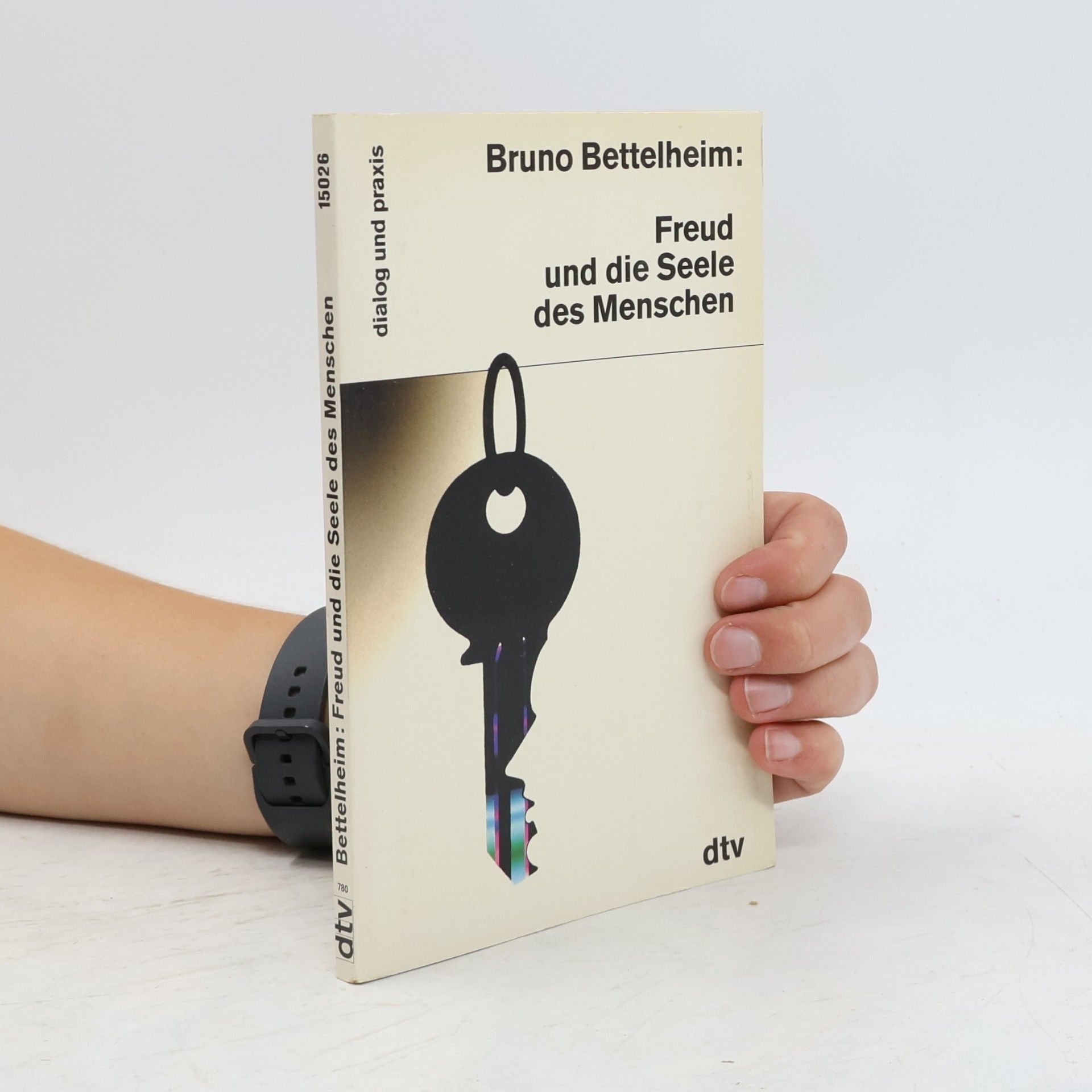 Bruno Bettelheim Freud und die Seele des Menschen