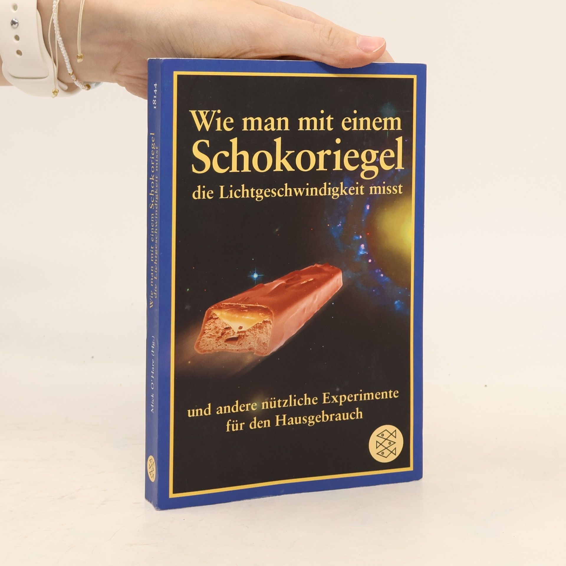 Mick O. Hare Wie man mit einem Schokoriegel die Lichtgeschwindigkeit misst und andere nützliche Experimente für den Hausgebrauch
