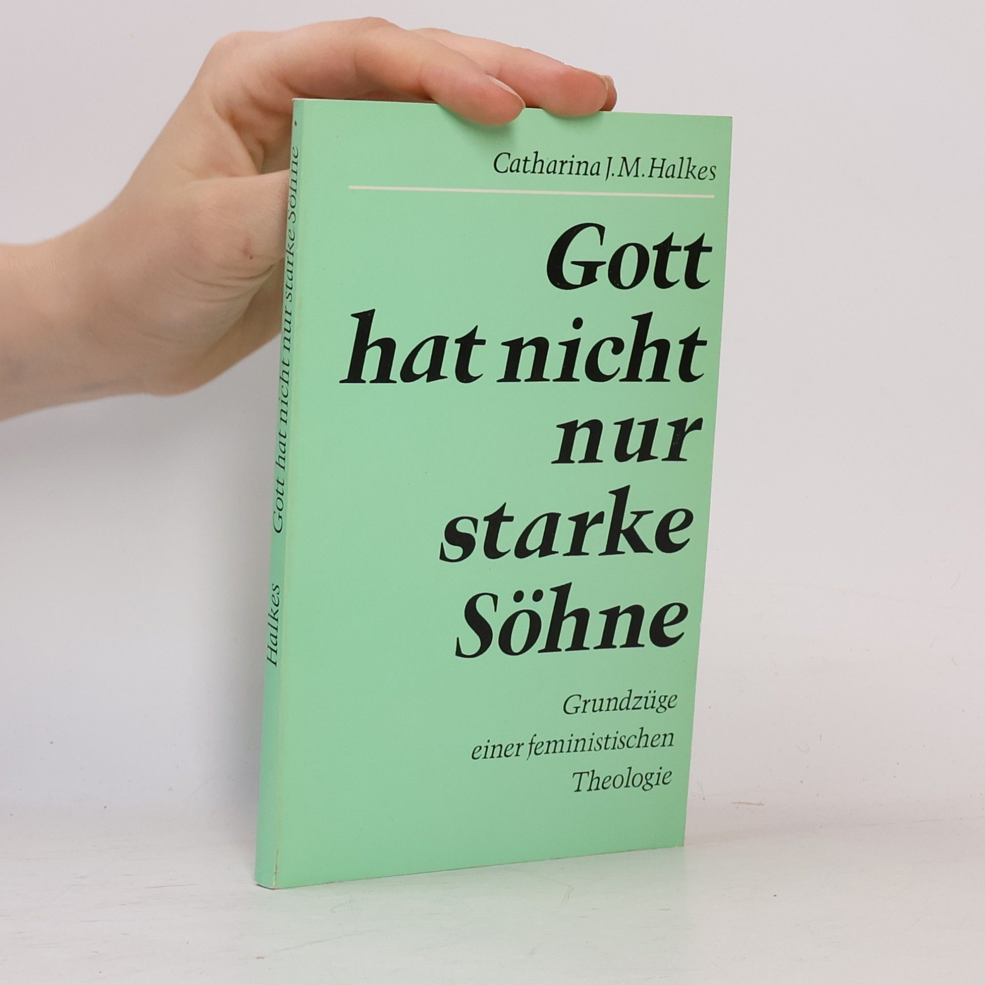 Catharina J. M. Halkes Gott hat nicht nur starke Söhne