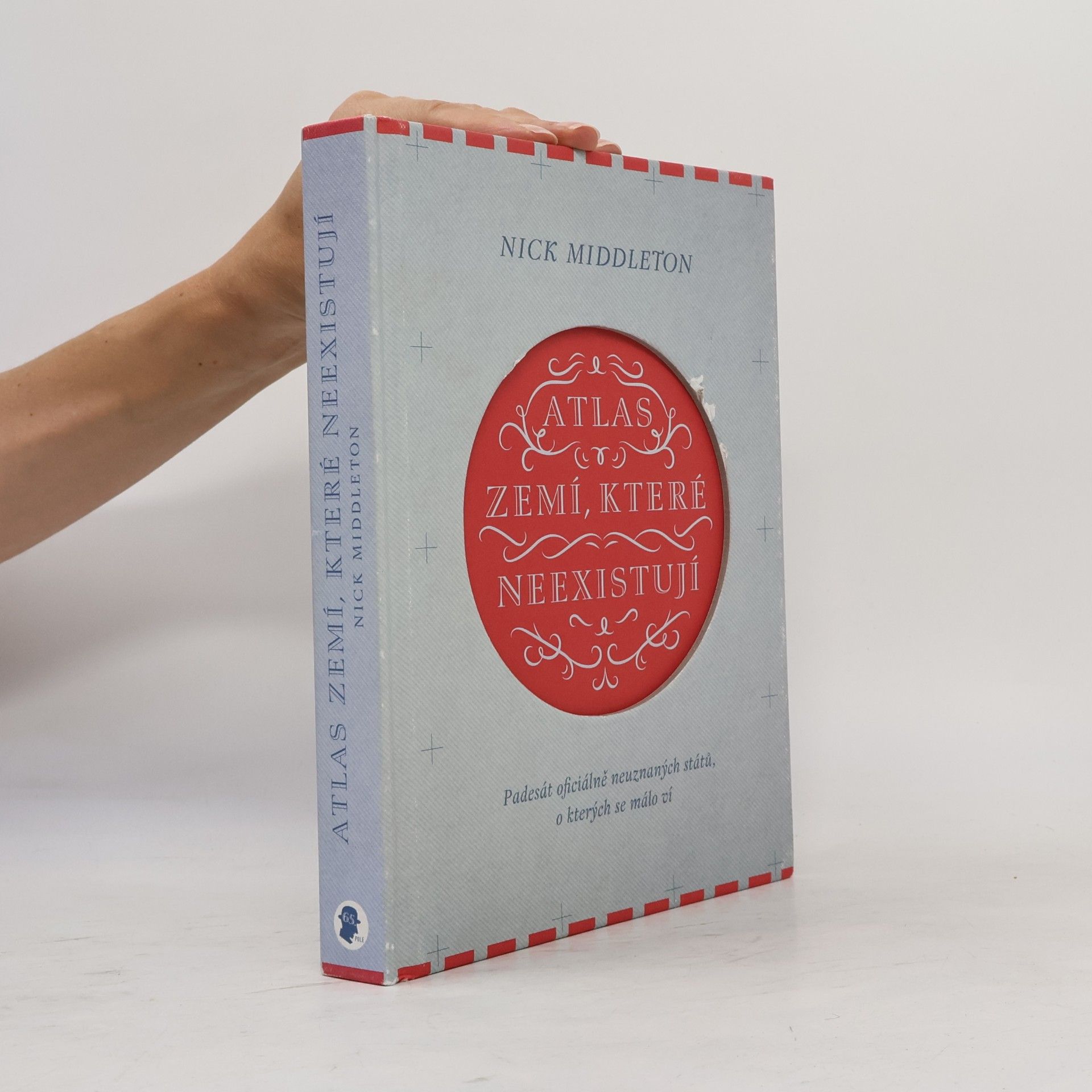 Nick Middleton Atlas zemí, které neexistují. Padesát oficiálně neuznaných států, o kterých se málo ví