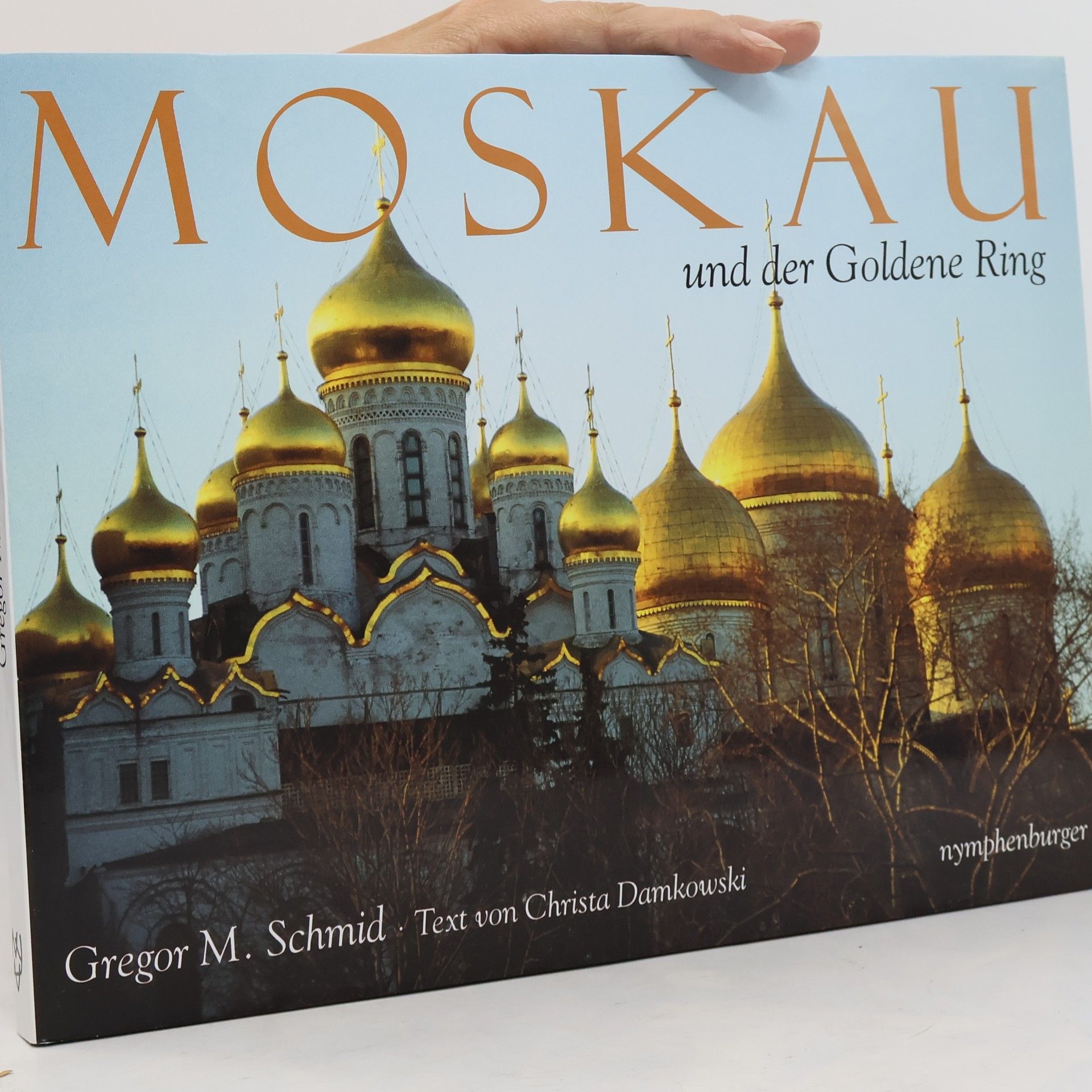 Gregor M. Schmid Moskau und der Goldene Ring
