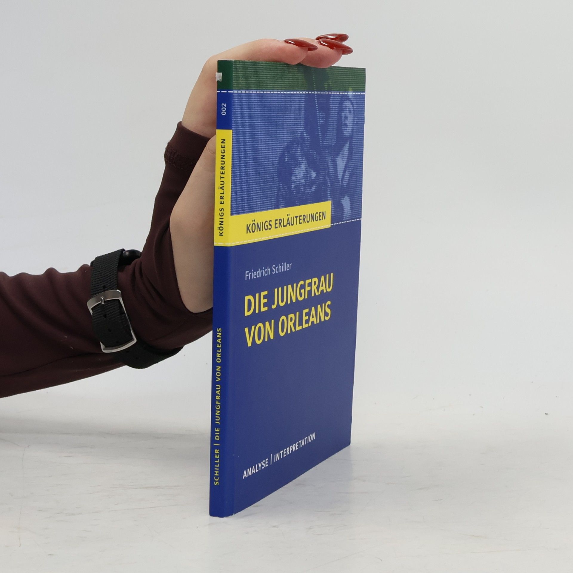 Rüdiger Bernhardt Textanalyse und Interpretation zu Friedrich Schiller, Die Jungfrau von Orleans