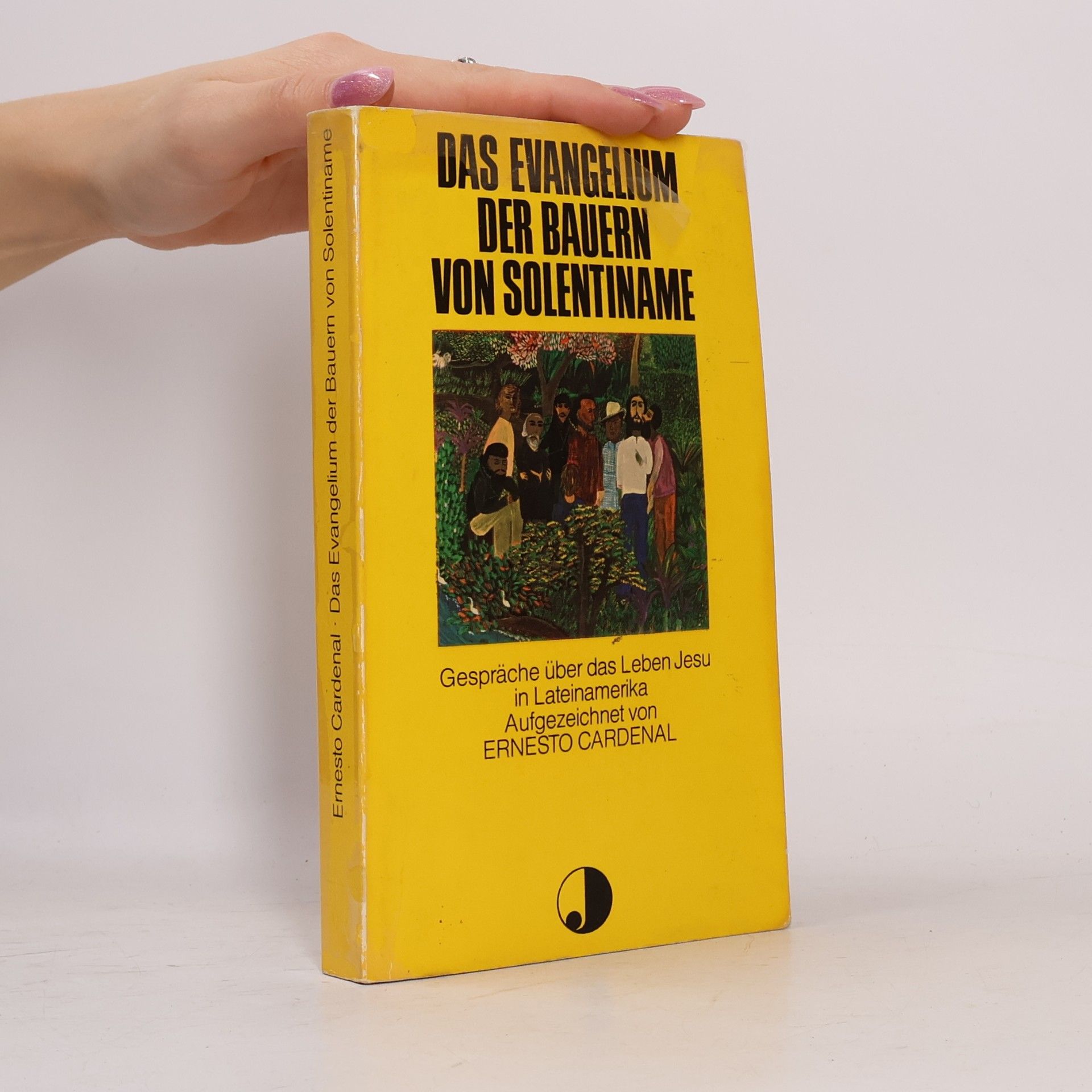 Ernesto Cardenal Das Evangelium der Bauern von Solentiname