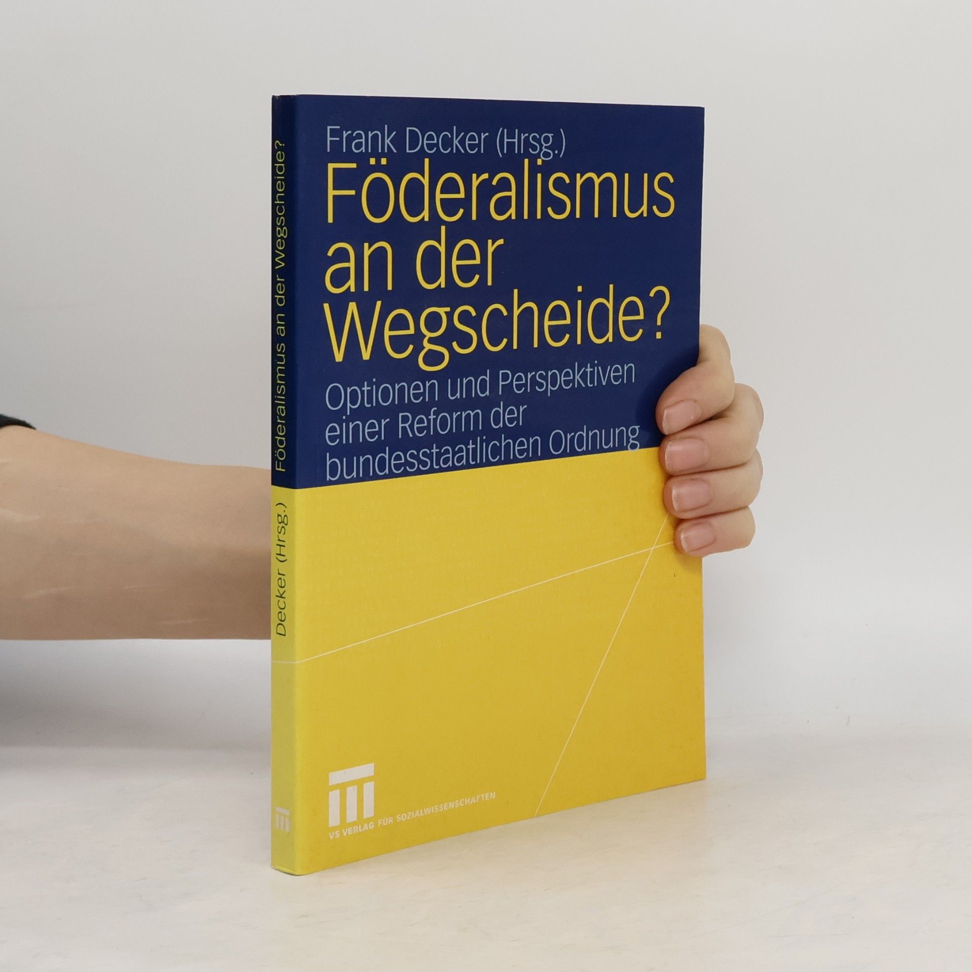 Frank Decker Föderalismus an der Wegscheide?