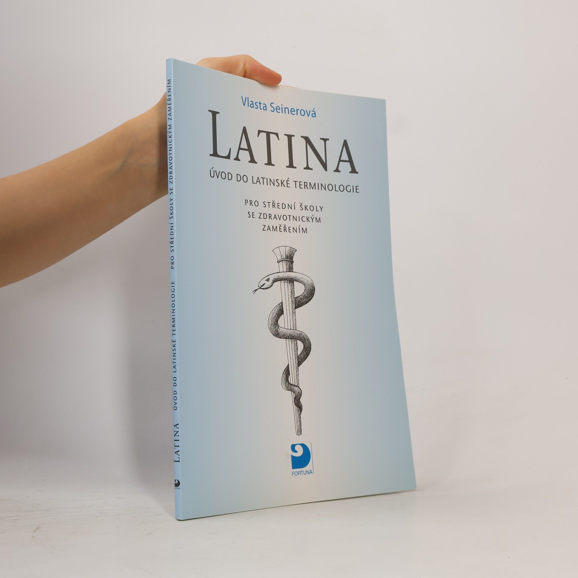 Vlasta Seinerová Latina Úvod do latinské terminologie. Pro střední školy se zdravotnickým zaměřením