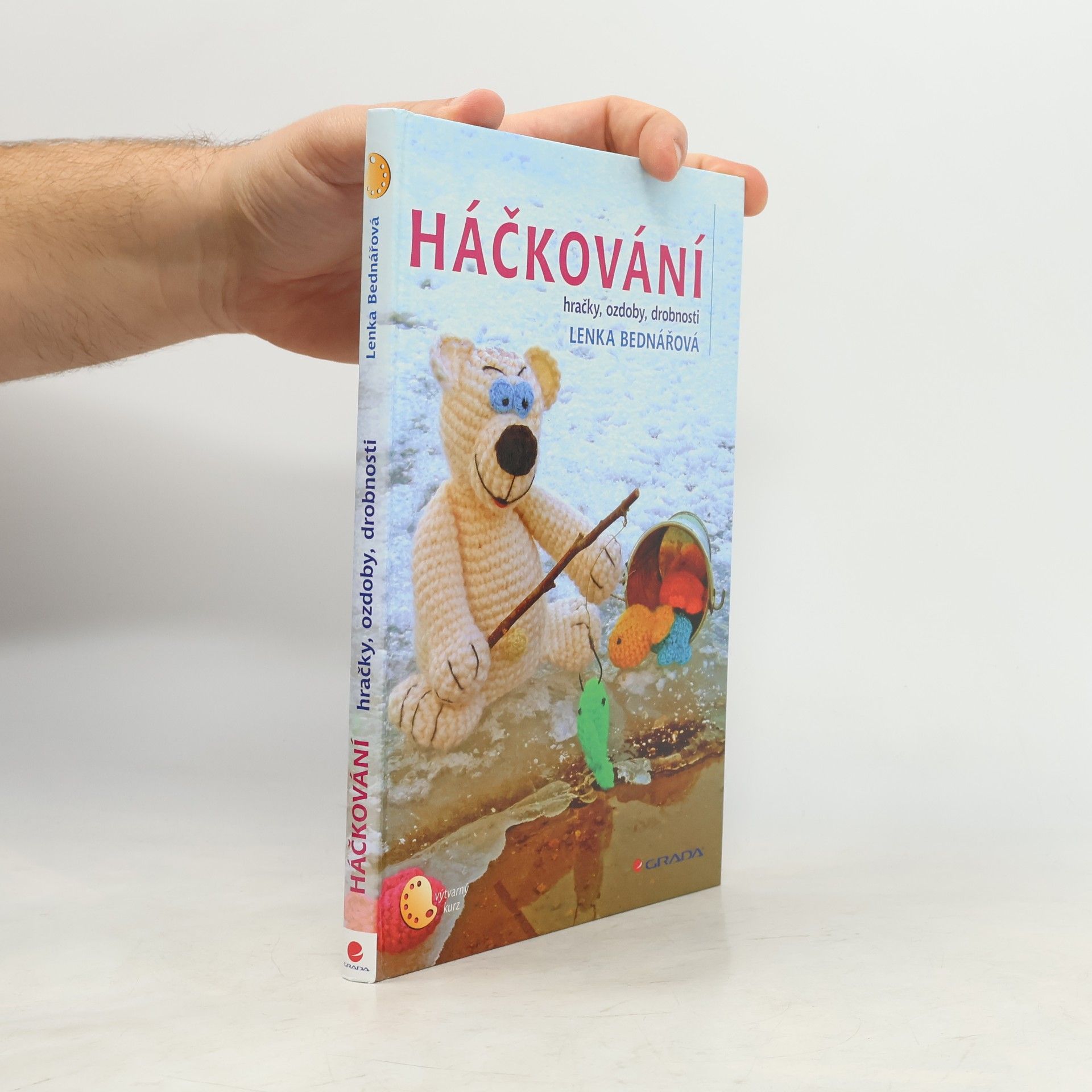 Lenka Bednářová Háčkování : hračky, ozdoby, drobnosti