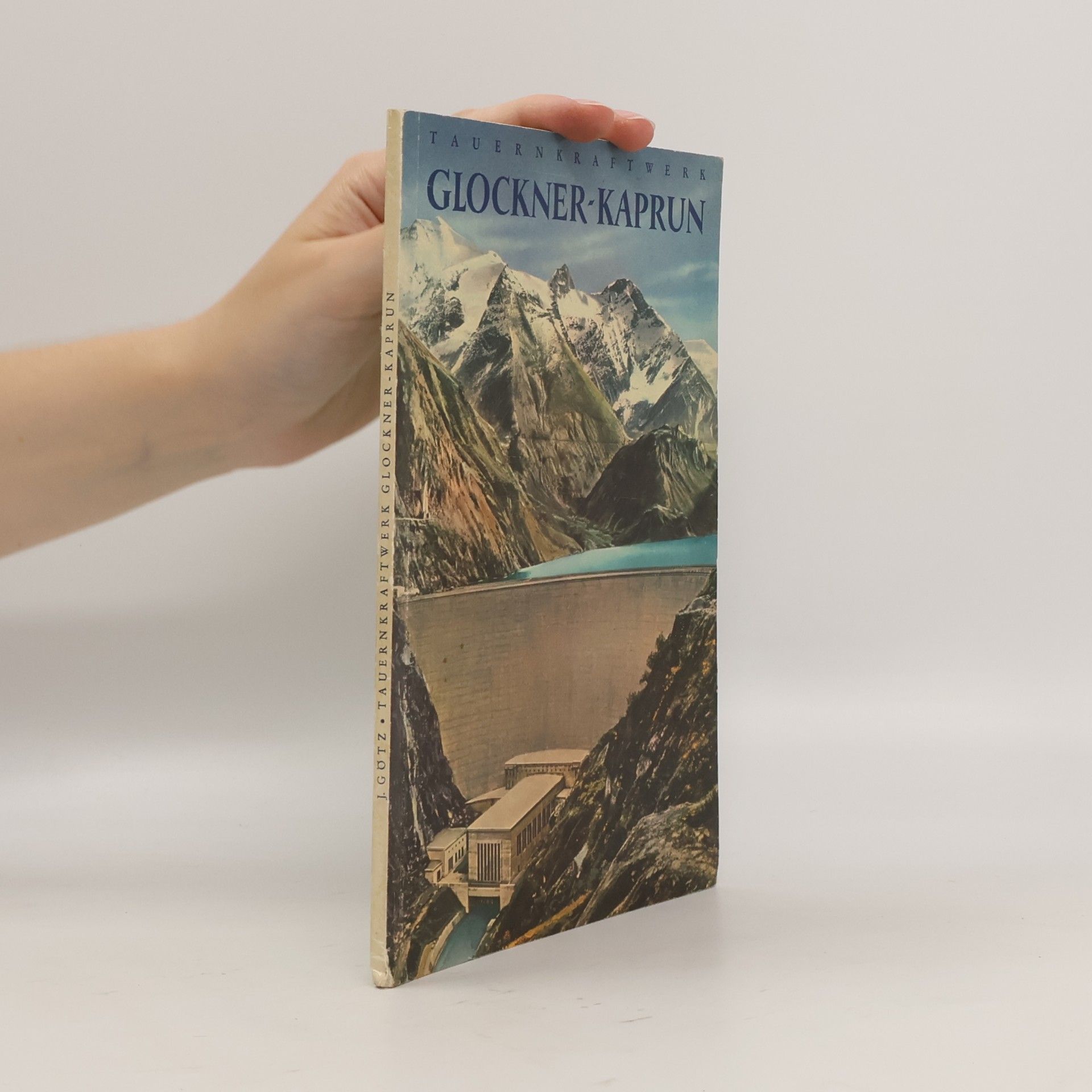 Johann Götz Tauernkraftwerkes Glockner-Kaprun