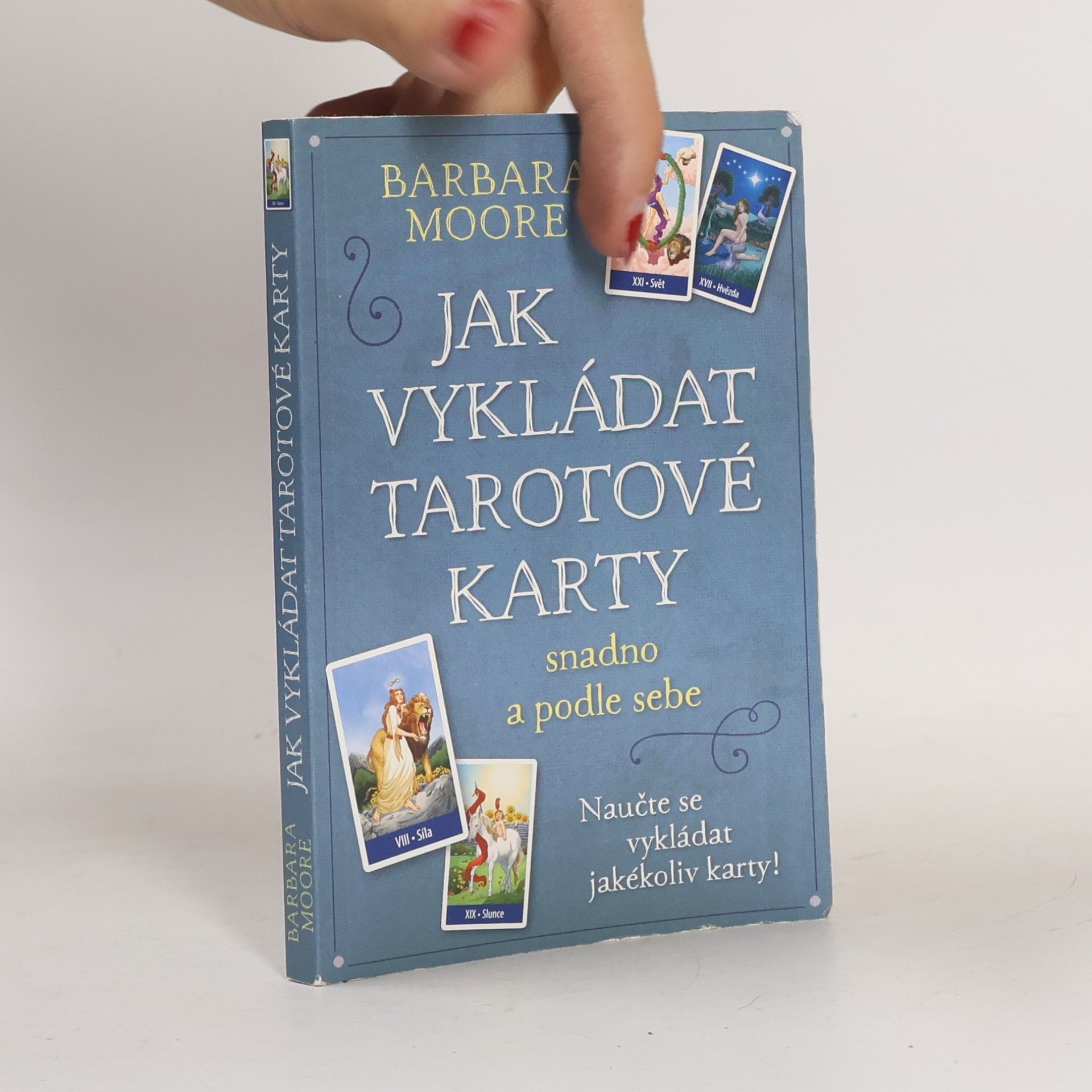 Barbara Moore Jak vykládat tarotové karty: Snadno a podle sebe