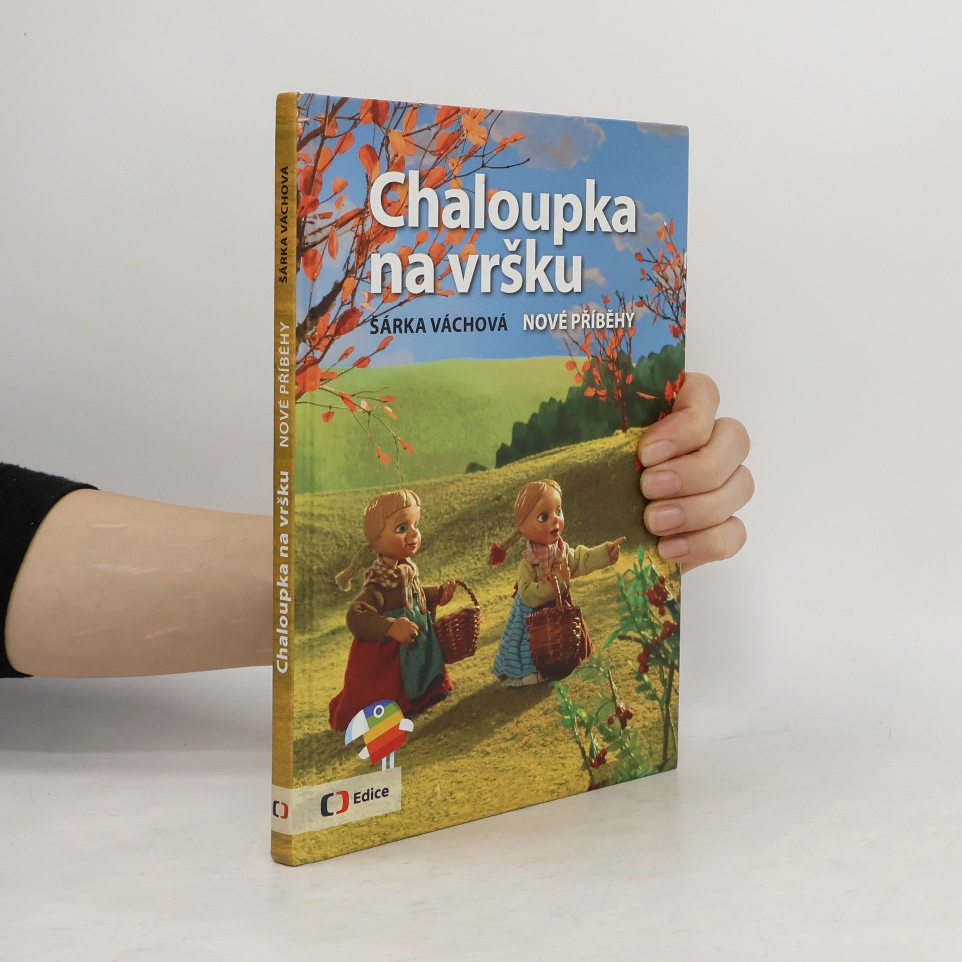 Šárka Váchová Chaloupka na vršku. Nové příběhy