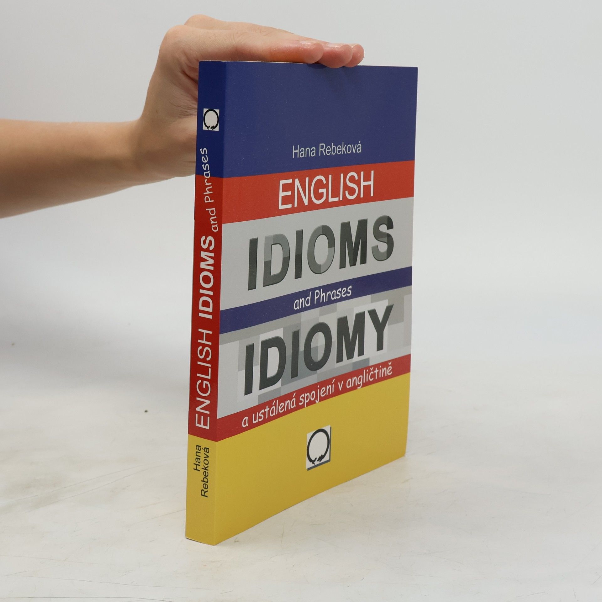 Hana Rebeková English idioms and phrases = Idiomy a ustálená spojení v angličtině