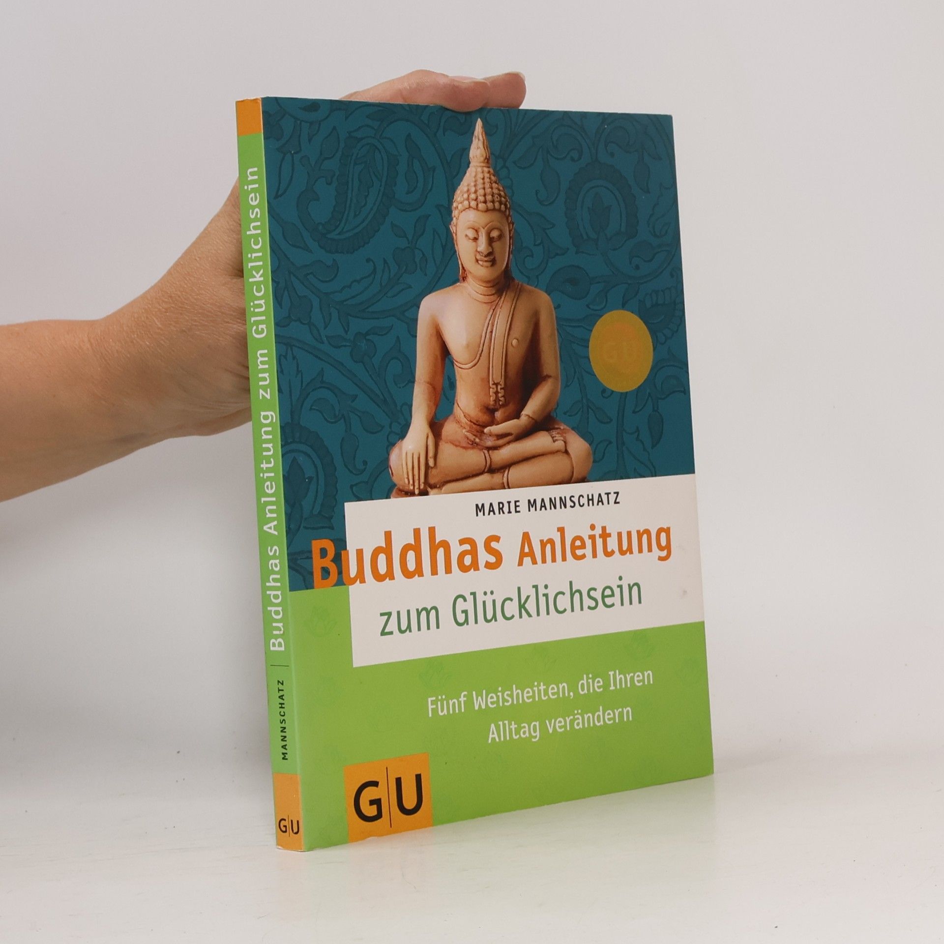 Marie Mannschaltz Buddhas Anleitung zum Glücklichsein