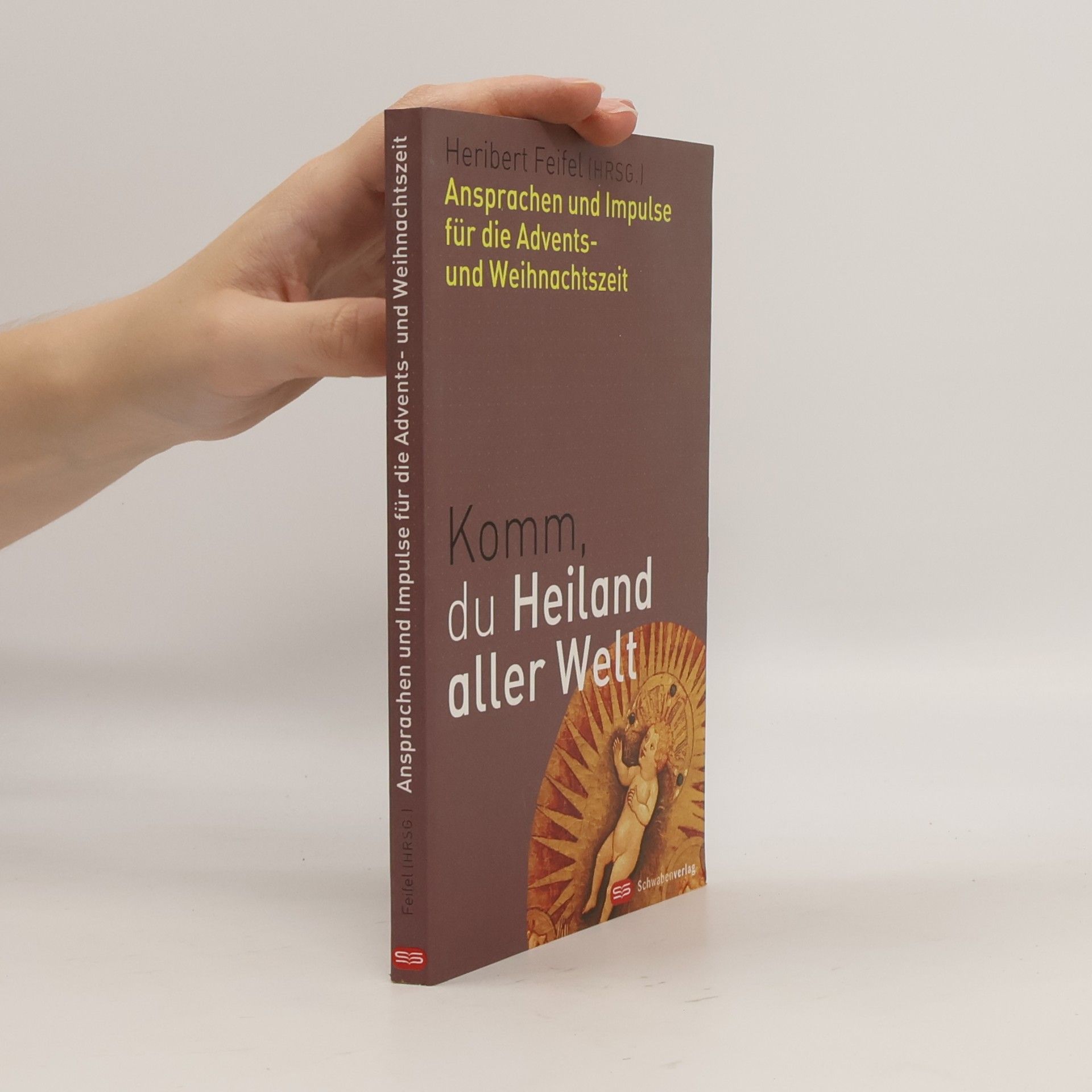 Various authors Komm, du Heiland aller Welt: Ansprachen und Impulse für die Advents-und Weihnachtszeit