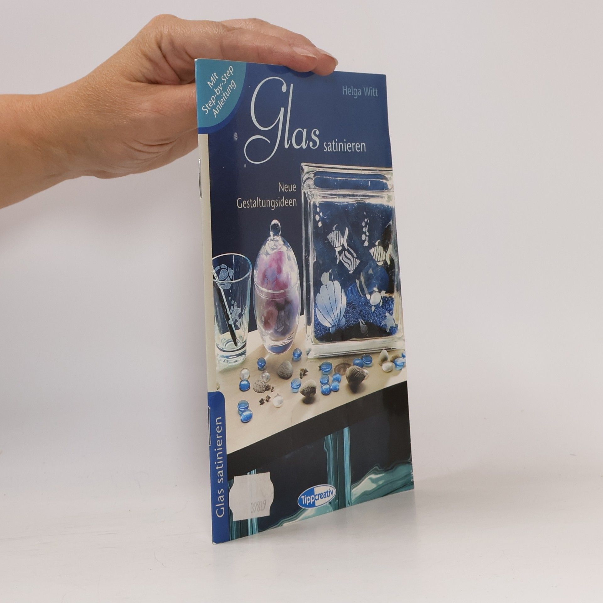 Helga Witt Glas satinieren - neue Gestaltungsideen