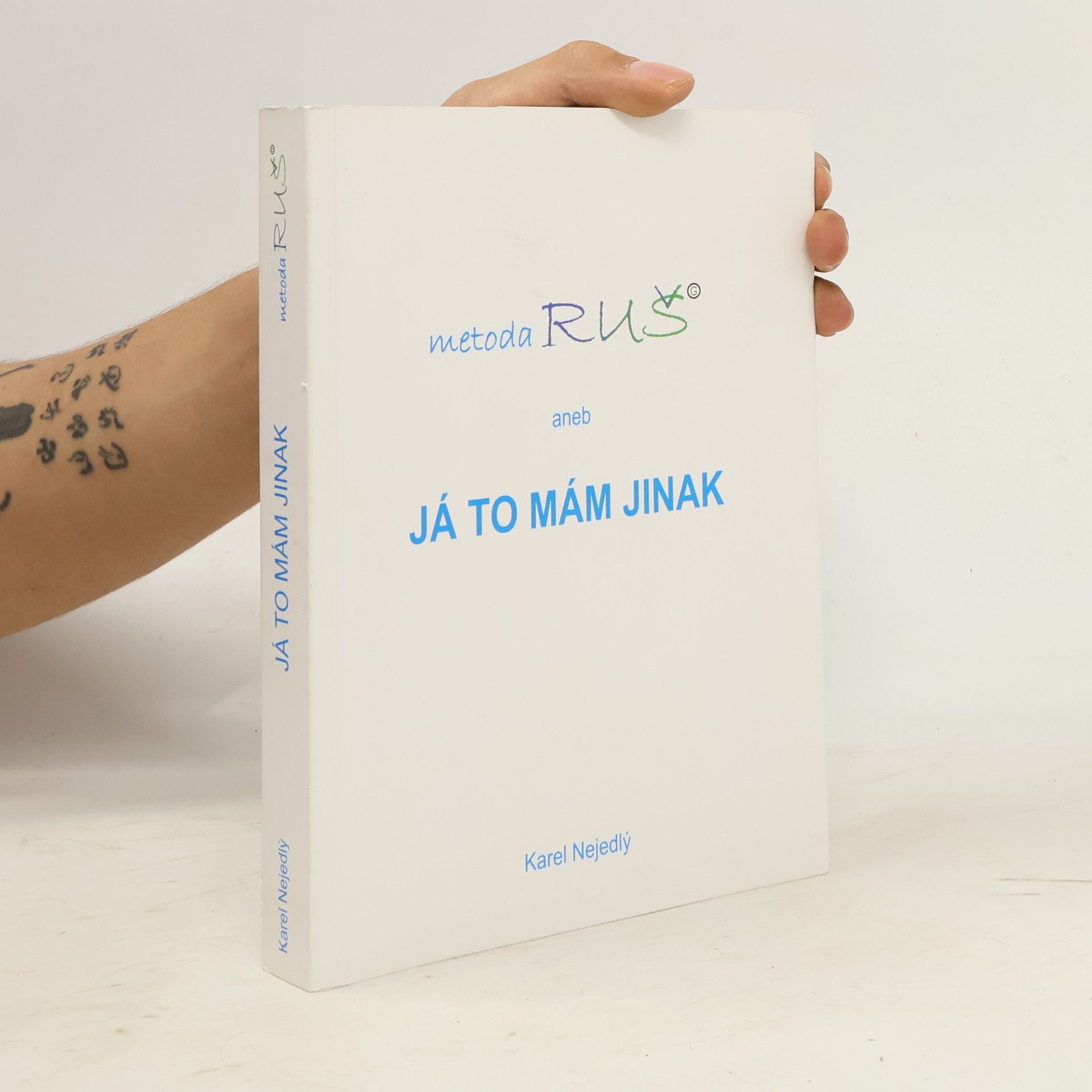 Karel Nejedlý Metoda Ruš aneb Já to mám jinak