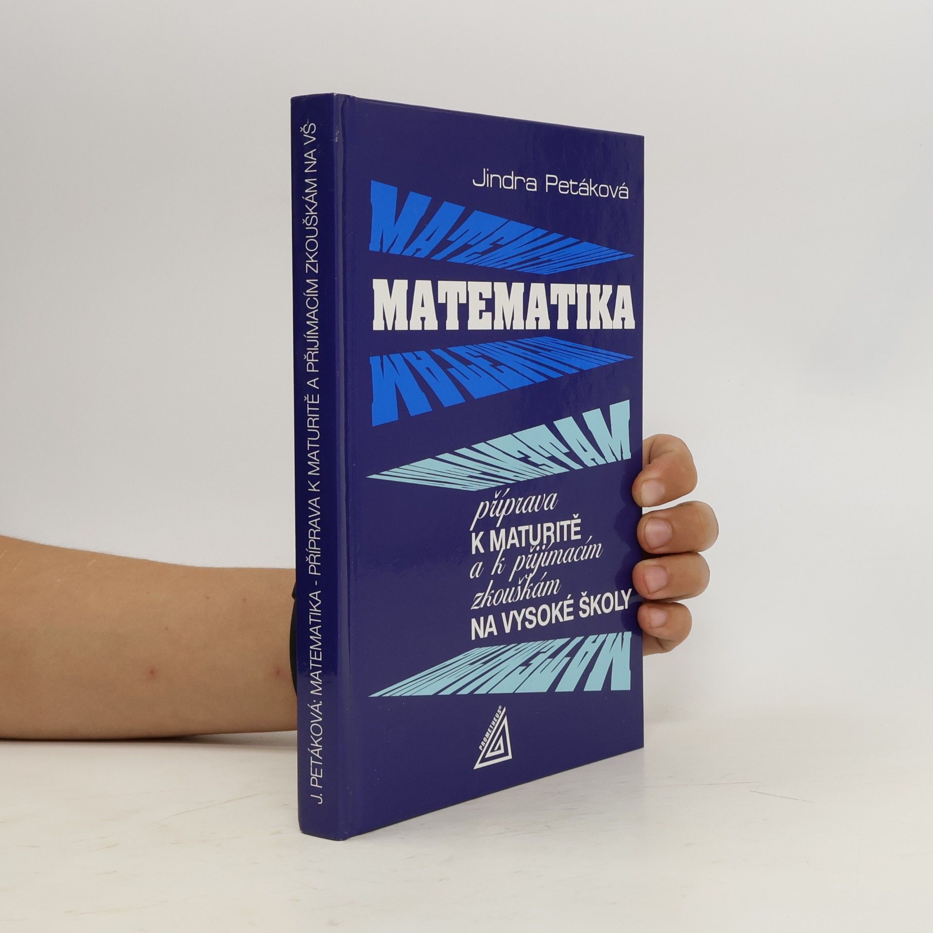 Petáková Jindra Matematika. Příprava k maturitě a k přijímacím zkouškám na vysoké školy