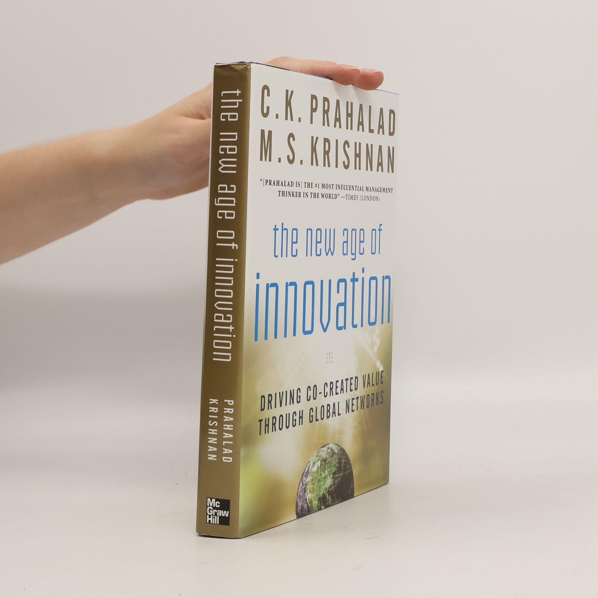 M. S. Krishnan The New Age of Innovation: Driving Cocreated Value Through Global Networks