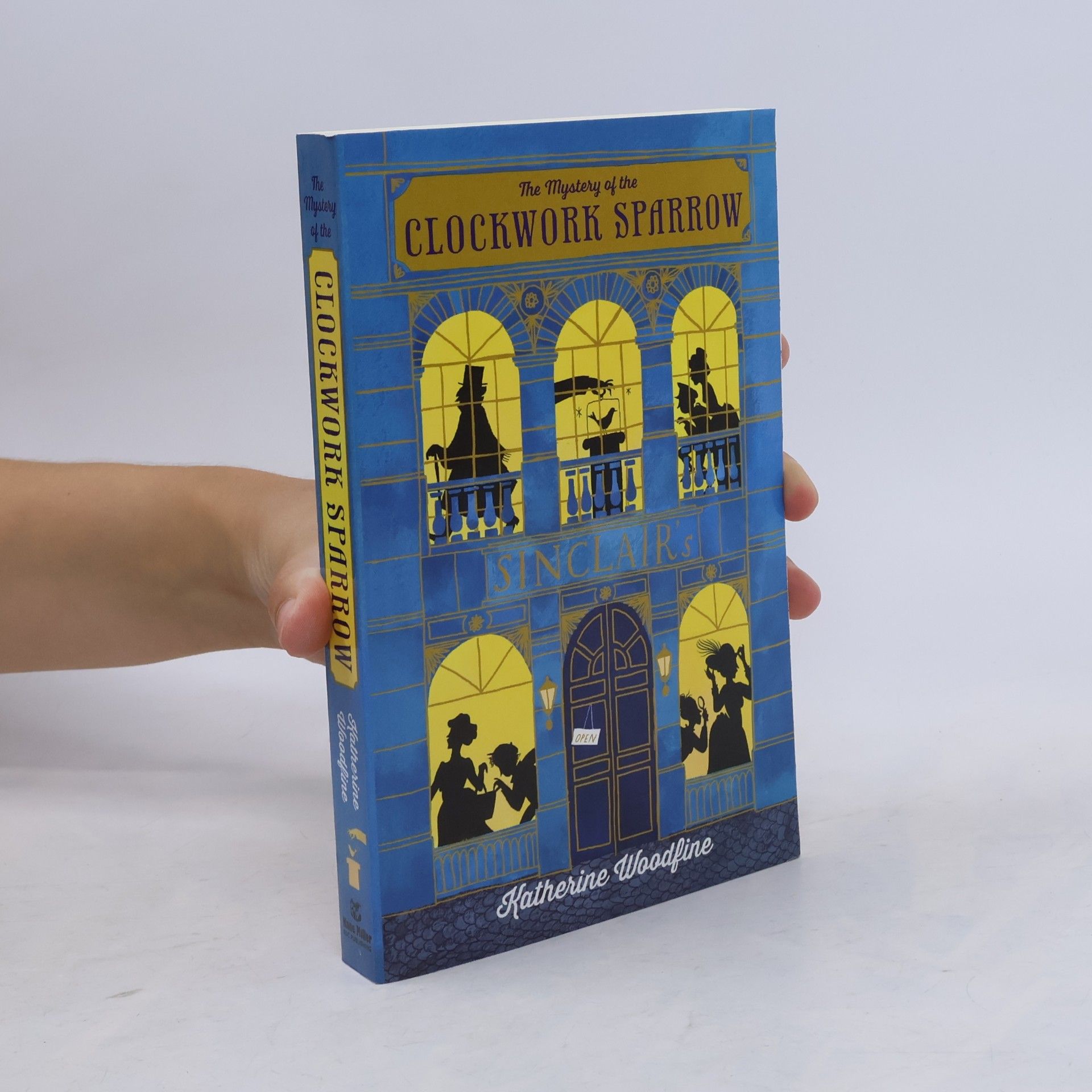 Katherine Woodfine The Mystery of the Clockwork Sparrow
