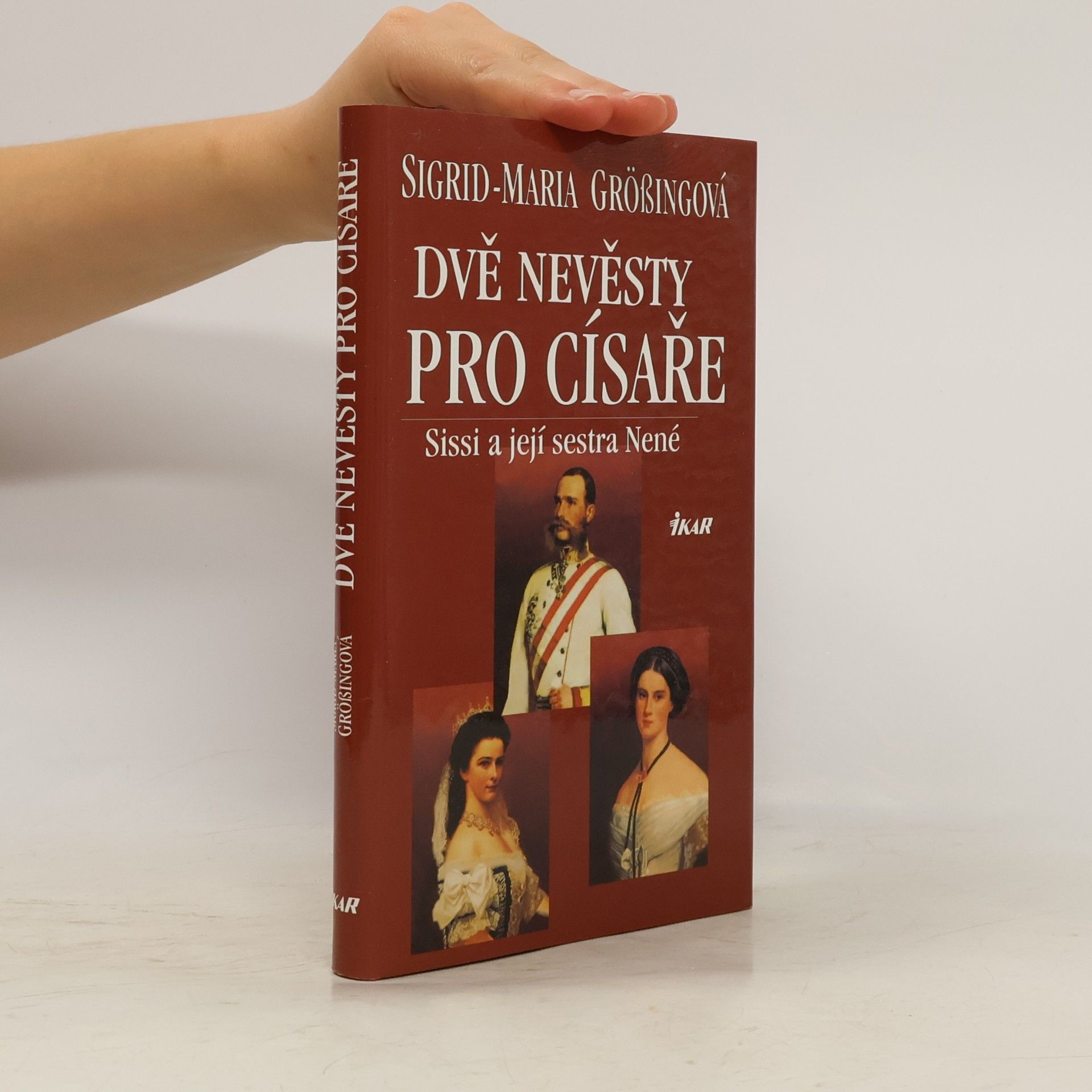Sigrid Maria Größing Dvě nevěsty pro císaře. Sissi a její sestra Nené