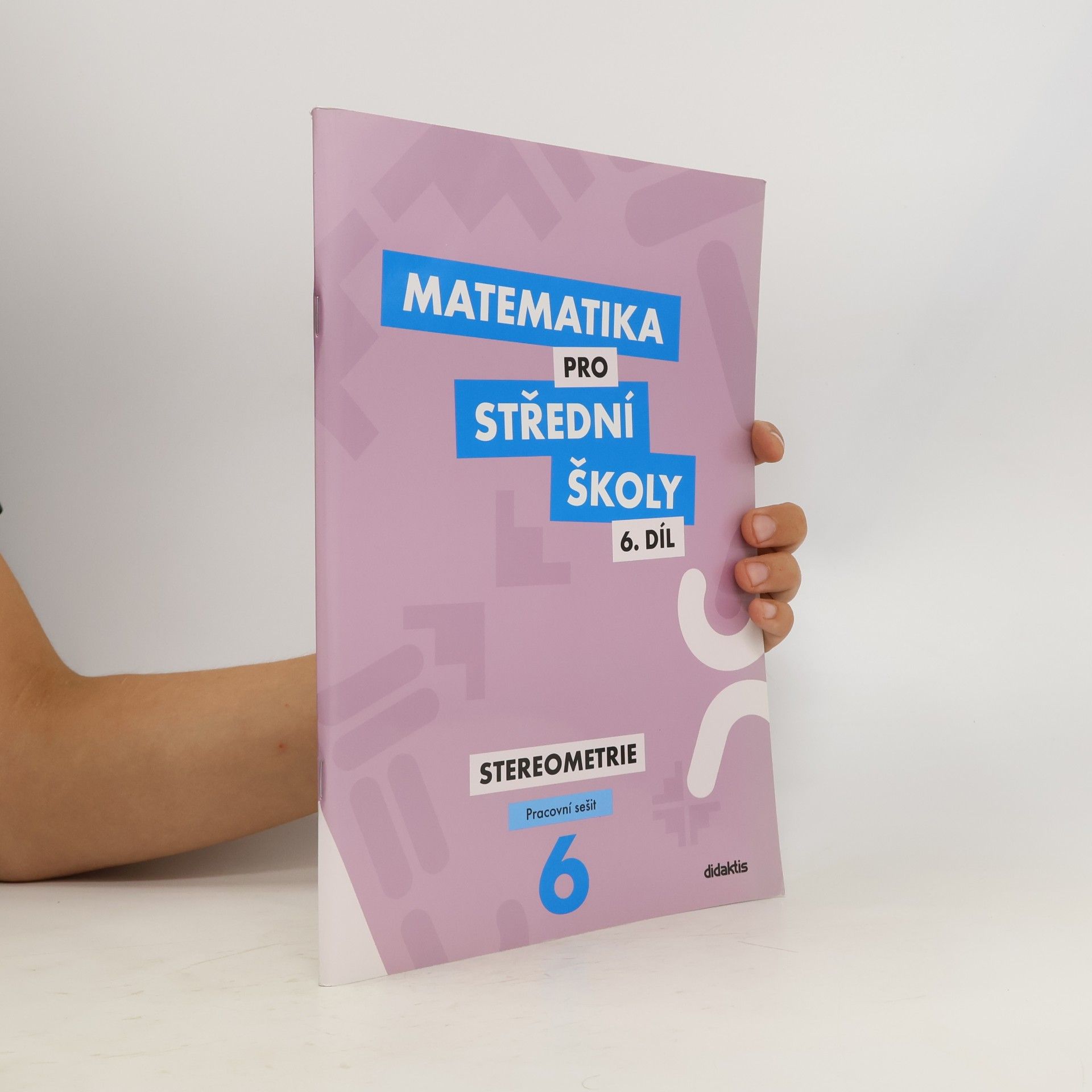 Ivana Šubrtová Matematika pro střední školy. 6. díl. Stereometrie. Pracovní sešit