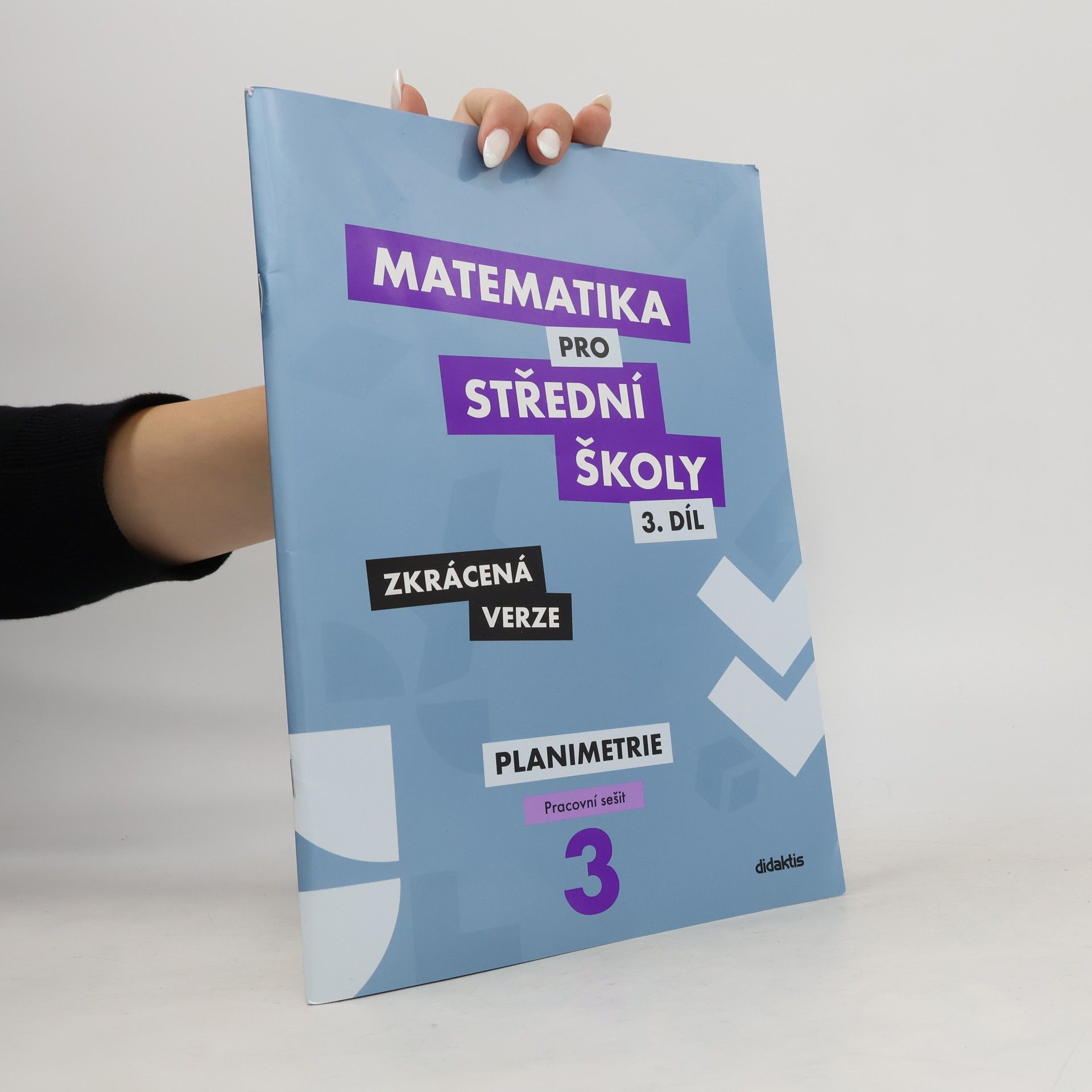 Kolektiv autorů Matematika pro střední školy - 3. díl zkrácená verze. Planimetrie - pracovní sešit