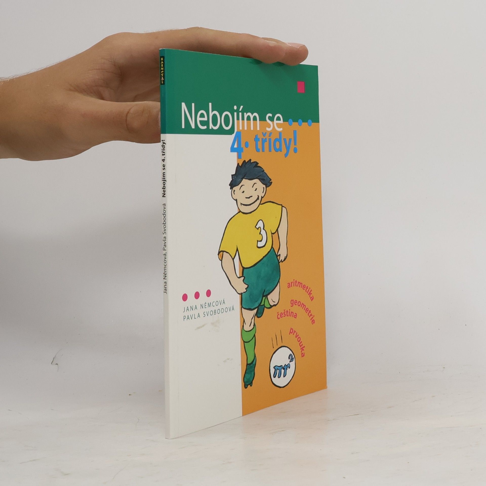 Pavla Svobodová Nebojím se 4. třídy! : [aritmetika, geometrie, čeština, prvouka]