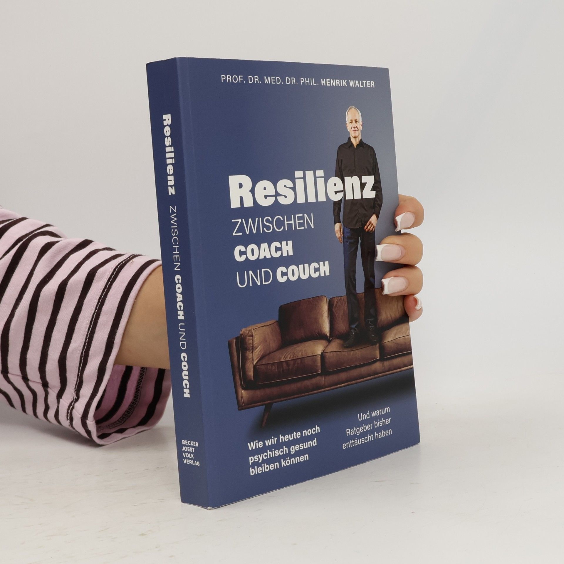 Henrik Walter Resilienz – Zwischen Coach und Couch. Wie wir heute noch psychisch gesund bleiben können und warum Ratgeber bisher enttäuscht haben