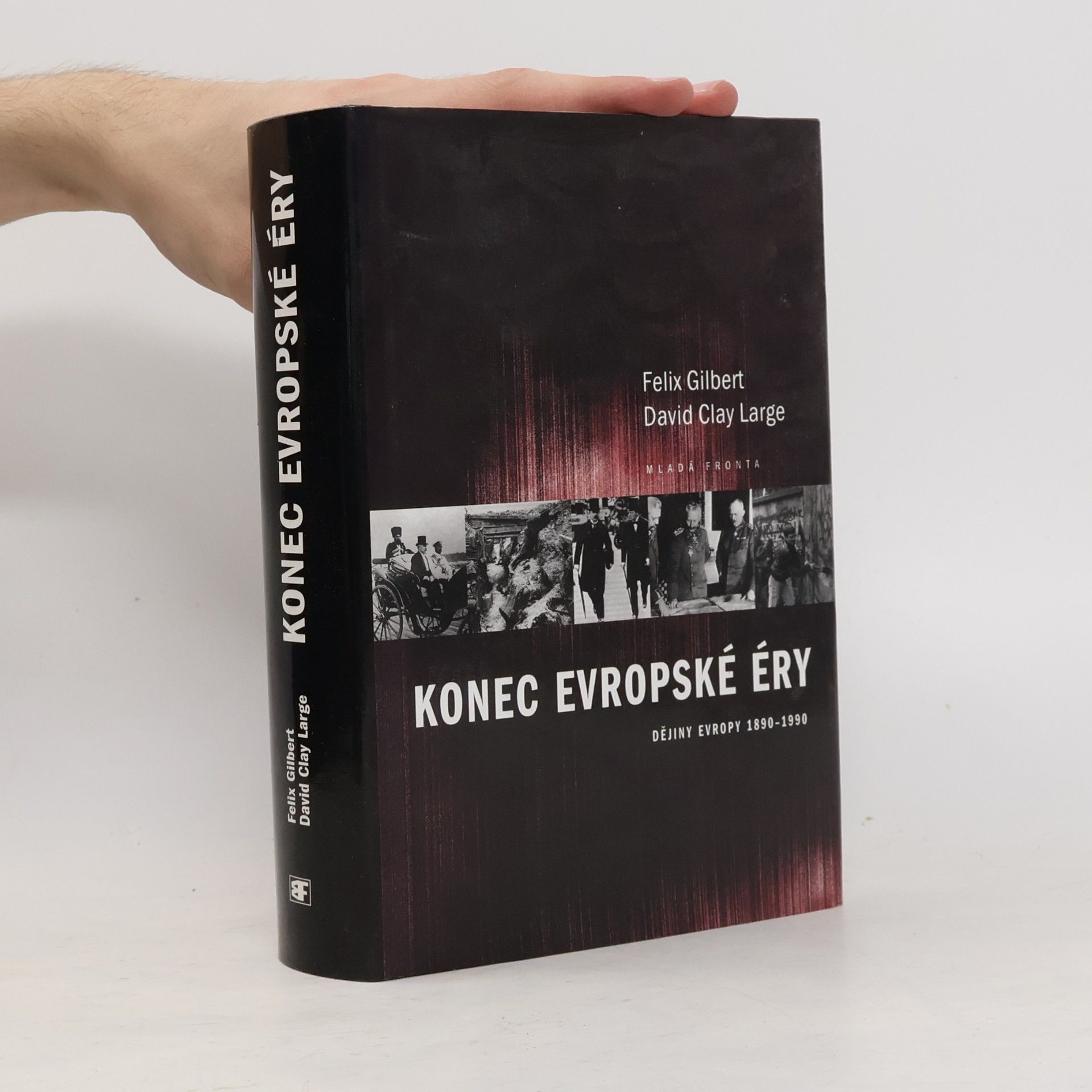 Felix Gilbert Konec evropské éry: Dějiny Evropy 1890-1990