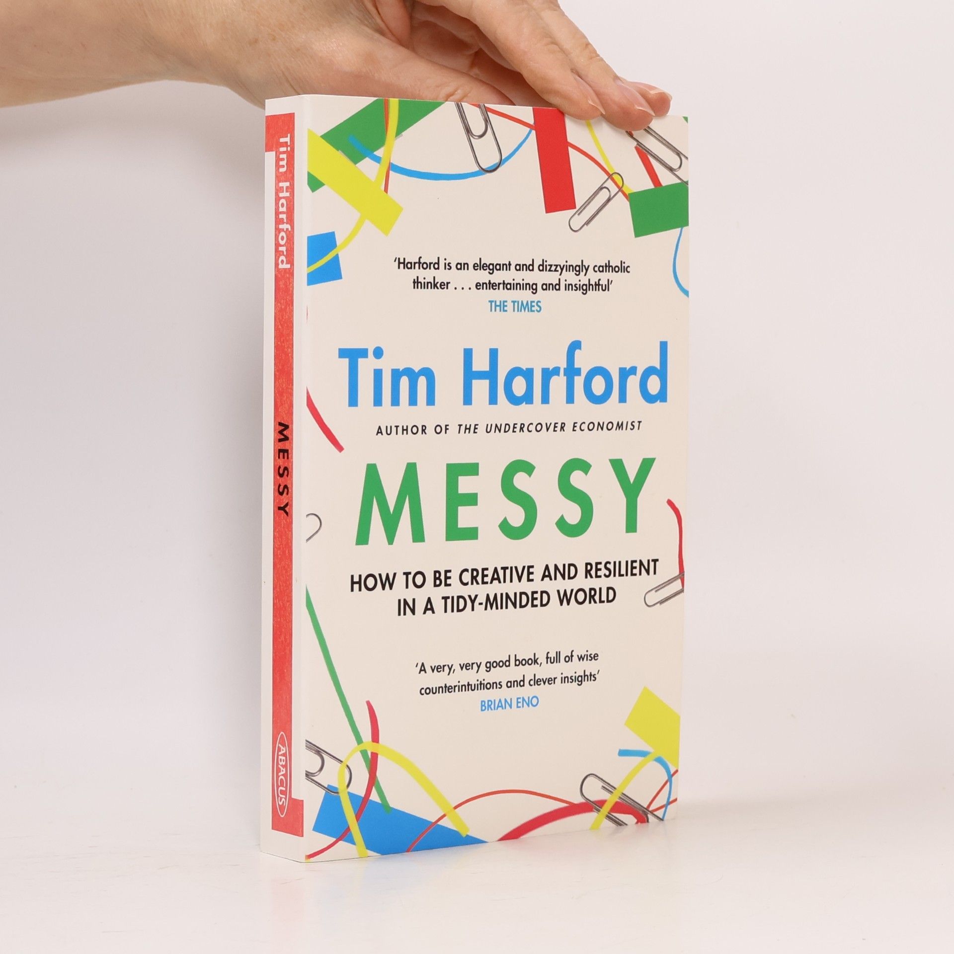 Tim Harford Messy : how to be creative and resilient in a tidy-minded world