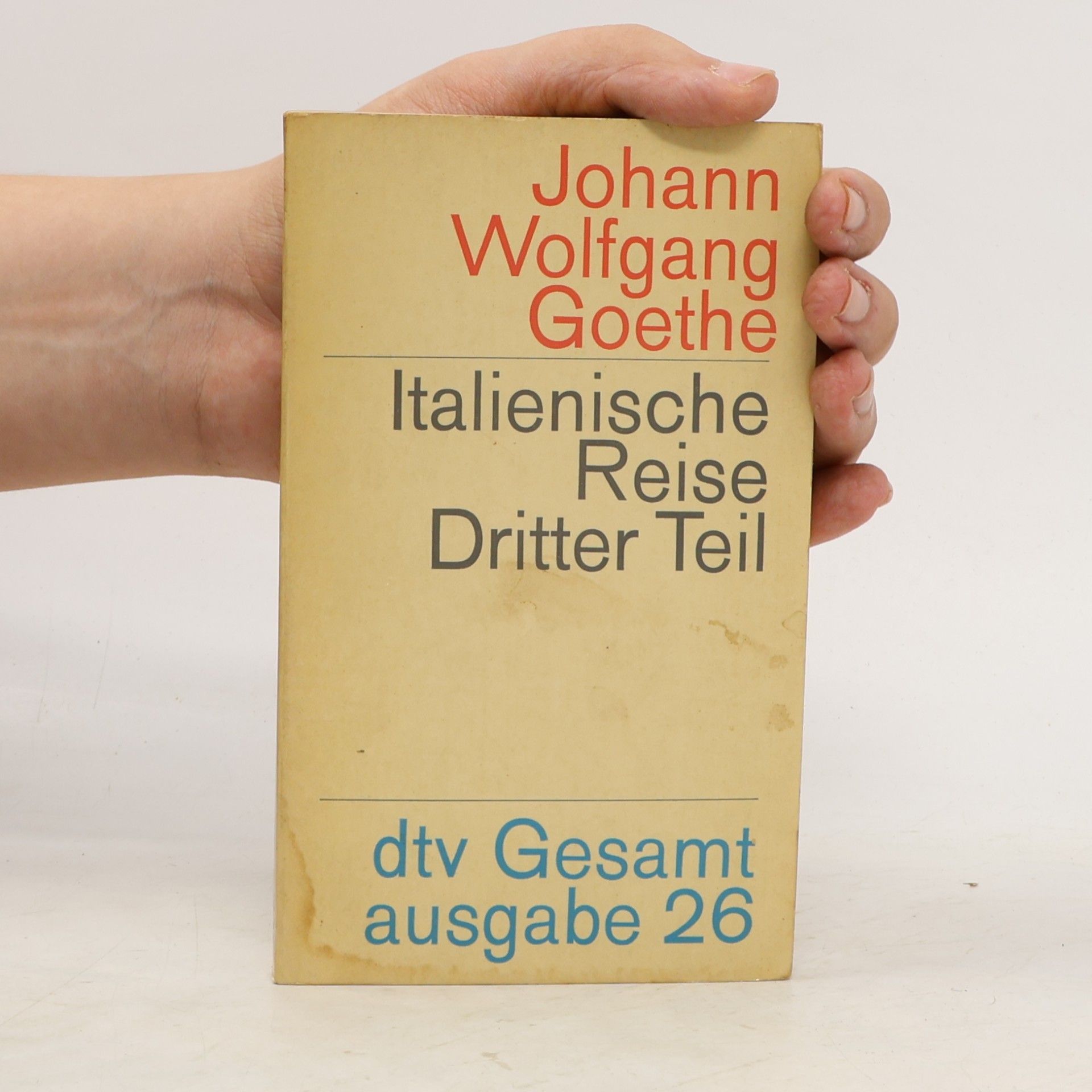 Johann Wolfgang von Goethe Italienische Reise. Dritter Teil