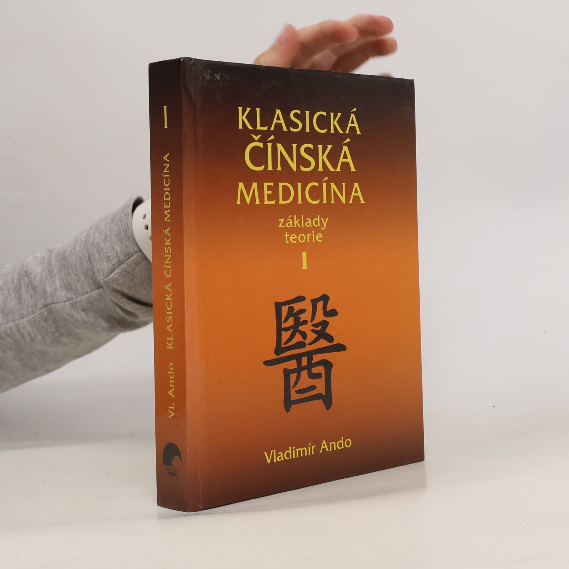 Vladimír Ando Klasická čínská medicína: Základy teorie. I