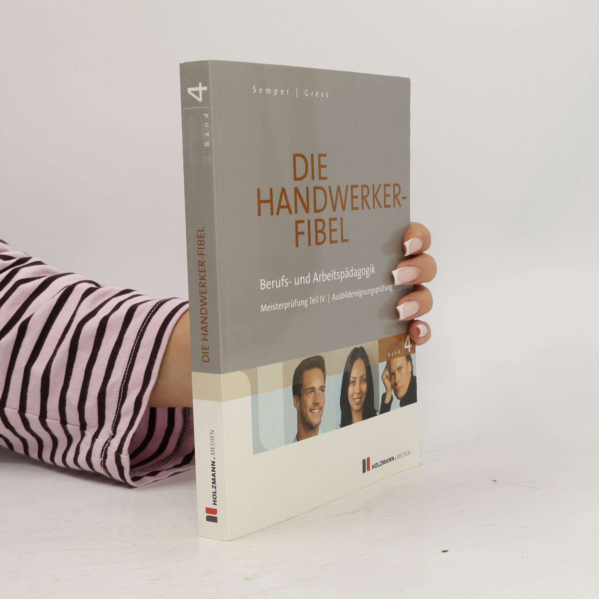 Bernhard Gress Die Handwerker-Fibel - 4: Berufs- und Arbeitspädagogik