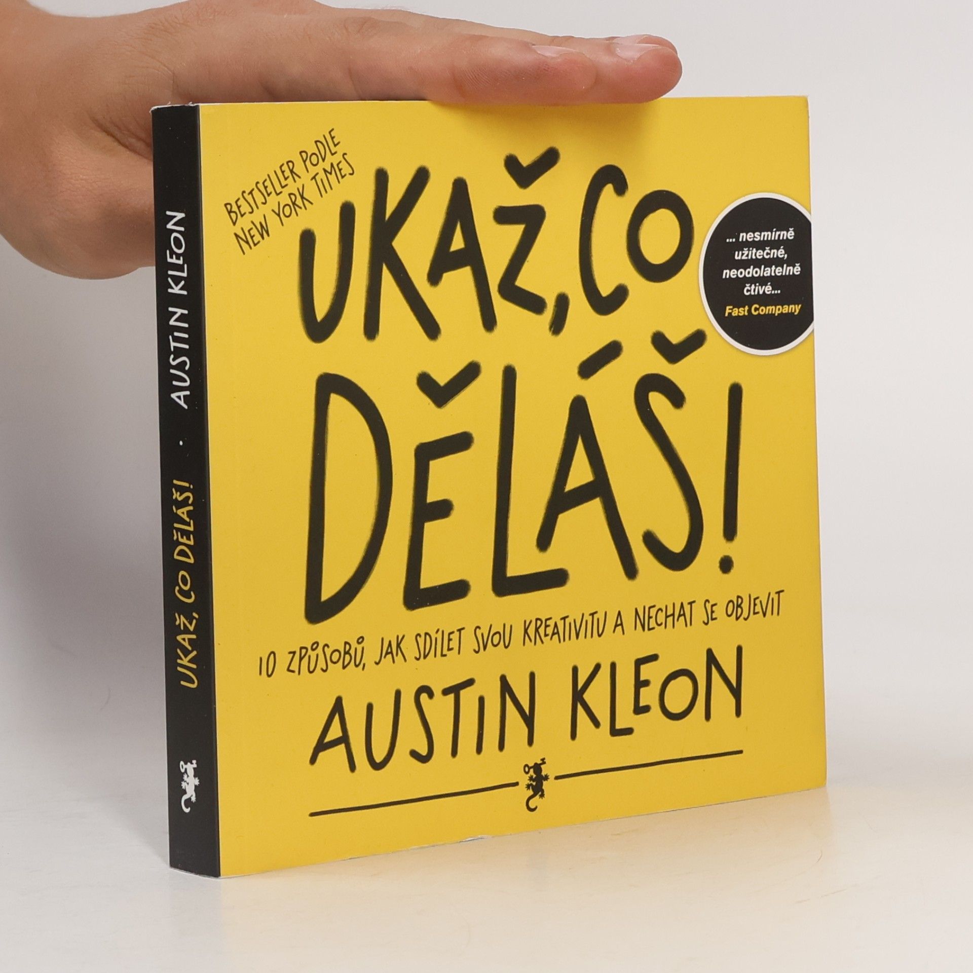 Austin Kleon Ukaž, co děláš! 10 způsobů, jak sdílet svou kreativitu a nechat se objevit