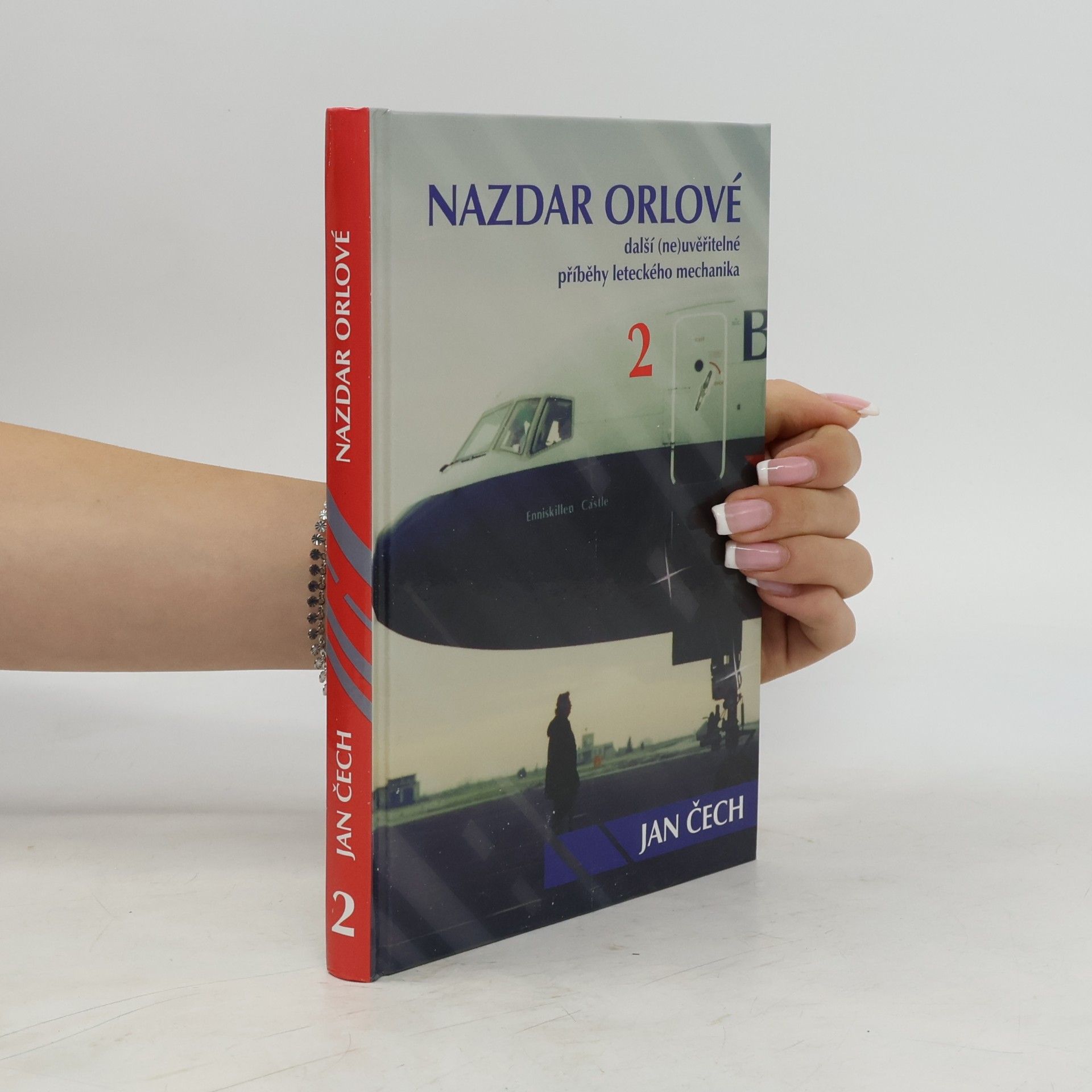 Nazdar orlové. Další (ne)uvěřitelné příběhy leteckého mechanika