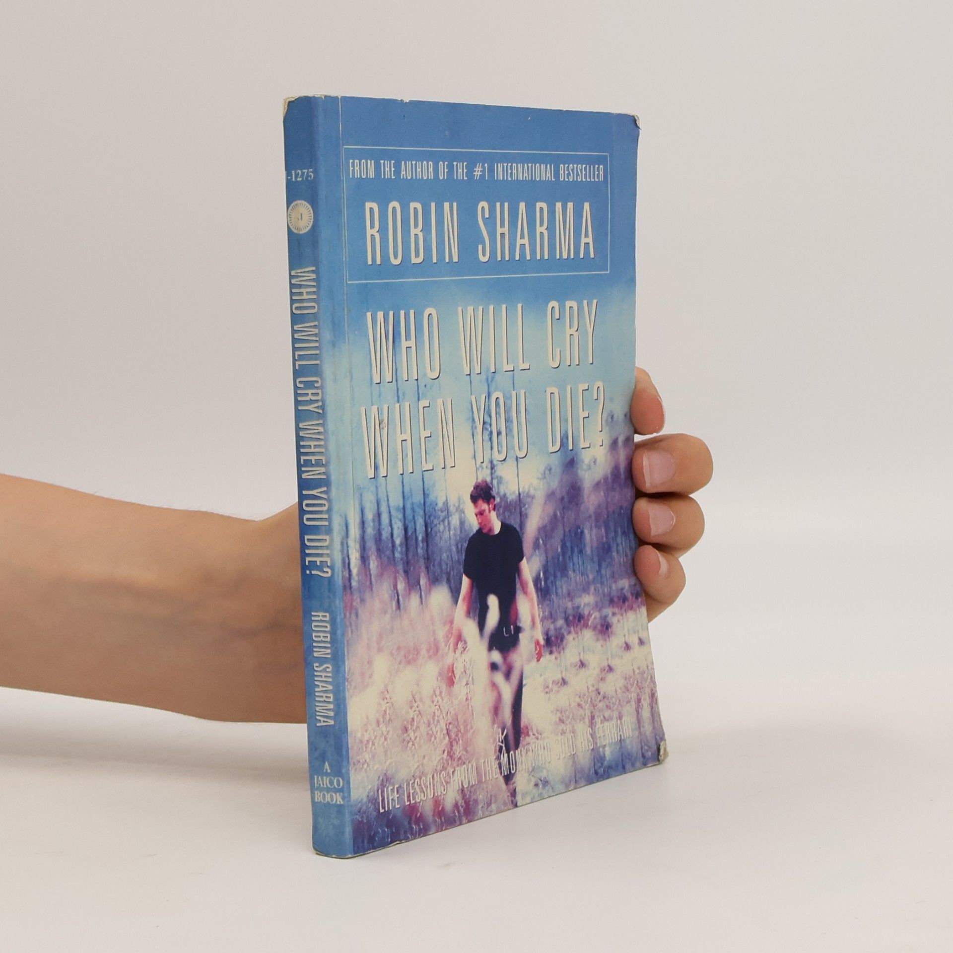 Robin Sharma Who Will Cry When You Die?: Life Lessons From The Monk Who Sold His Ferrari