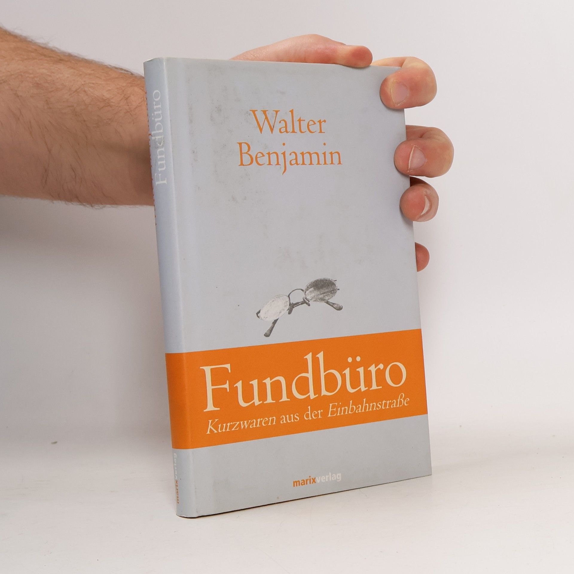 Walter Benjamin Fundbüro. Kurzwaren aus der Einbahnstraße