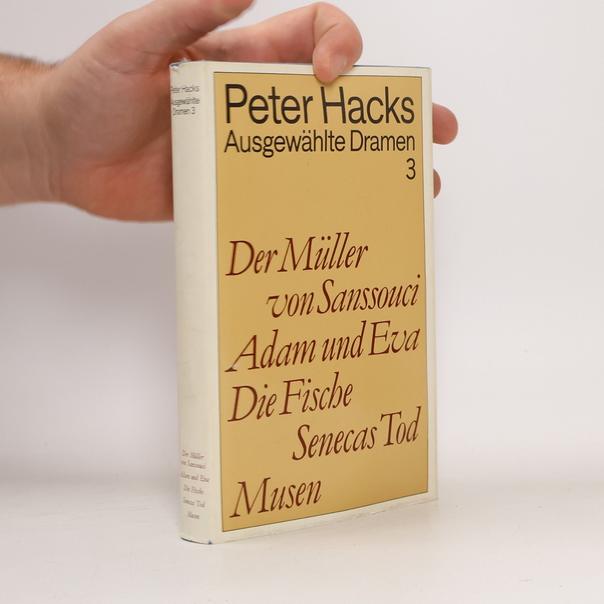 Peter Hacks Ausgewählte Dramen 3. Der Müller von Sanssouci. Adam und Eva. Die Fische. Senecas Tod. Musen