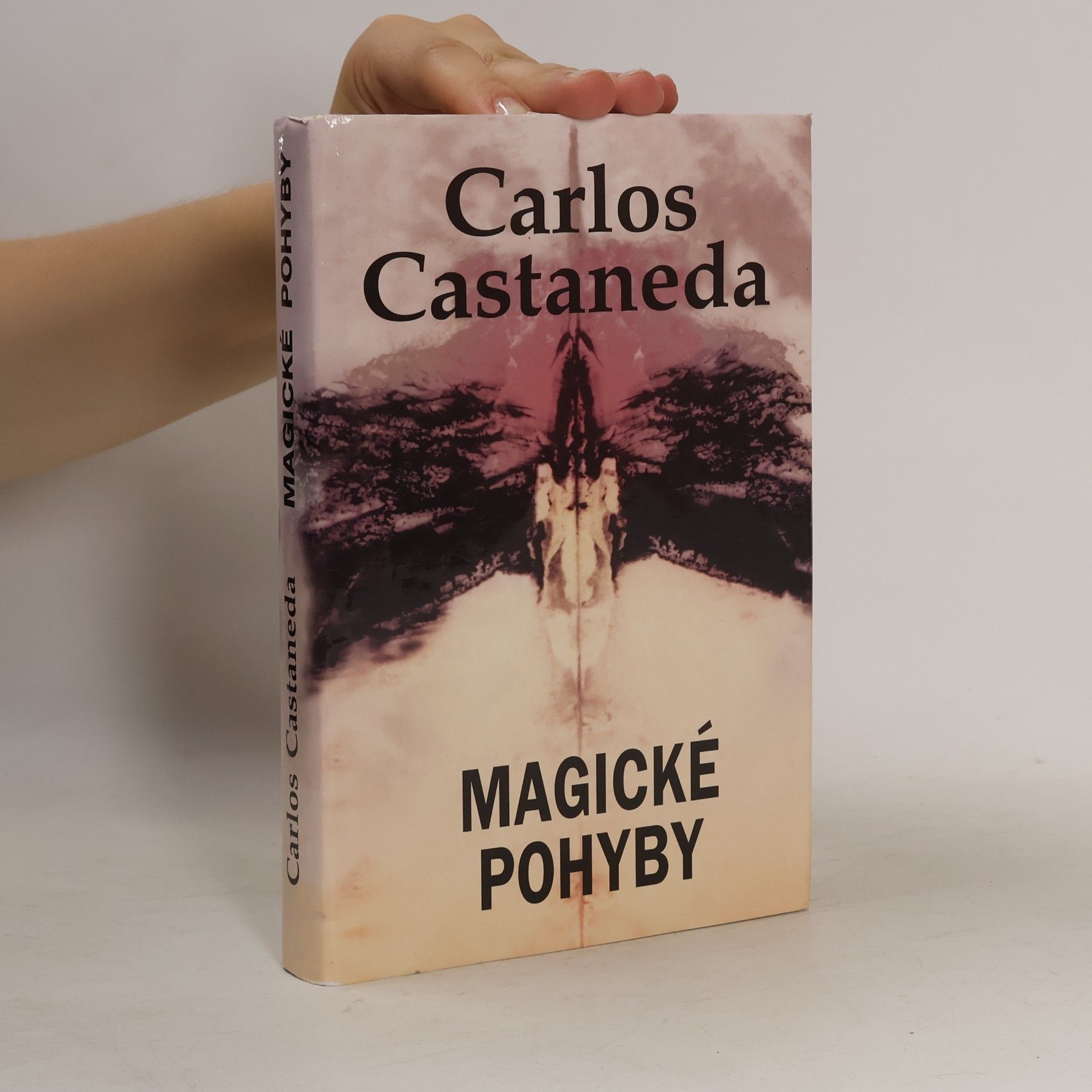 Carlos Castañeda Magické pohyby: Praktická moudrost šamanů dávného Mexika