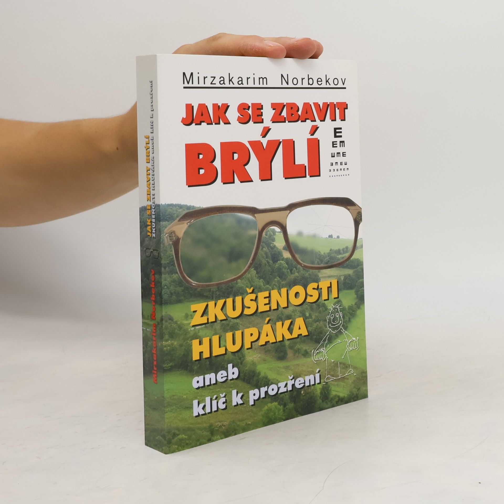 Mirzakarim Norbekov Jak se zbavit brýlí. Zkušenosti hlupáka, aneb, klíč k prozření