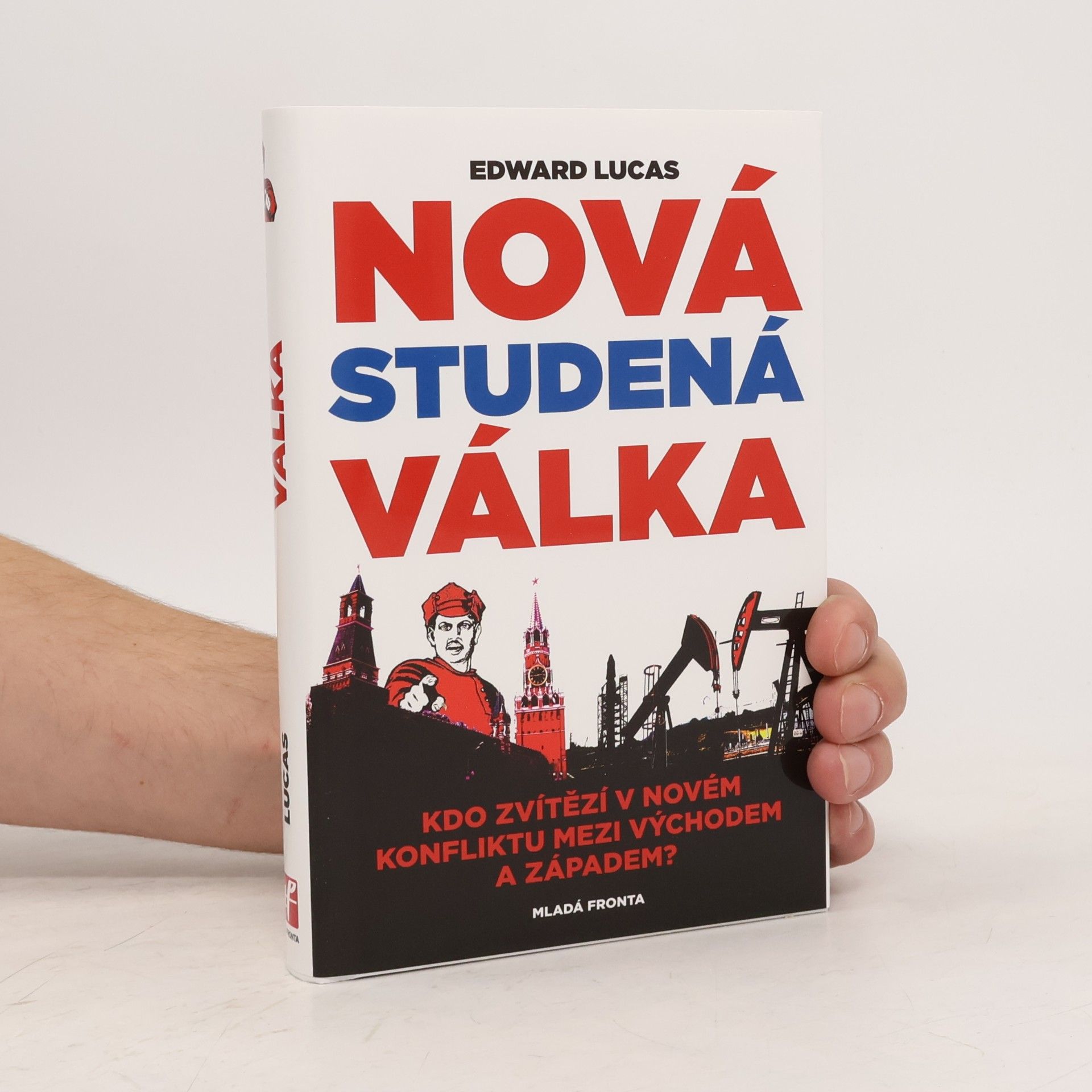 Edward Lucas Nová studená válka aneb jak Kreml ohrožuje Rusko i Západ
