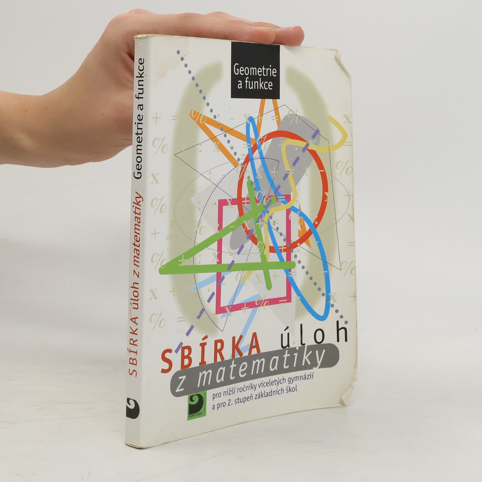 Martin Dytrych Sbírka úloh z matematiky pro nižší ročníky víceletých gymnázií a pro 2. stupeň základních škol: Geometrie a funkce