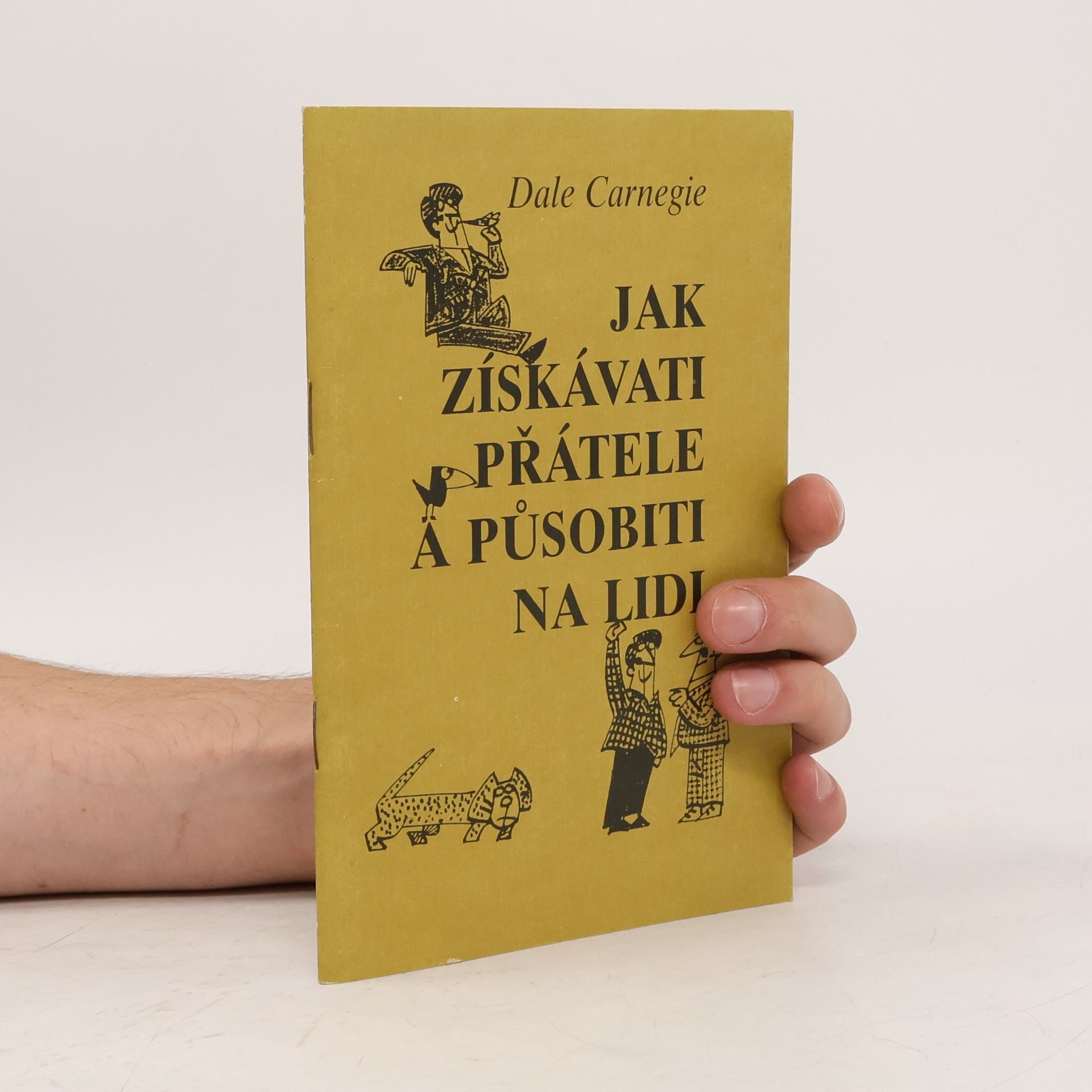 Dale Carnegie Jak získávati přátele a působiti na lidi