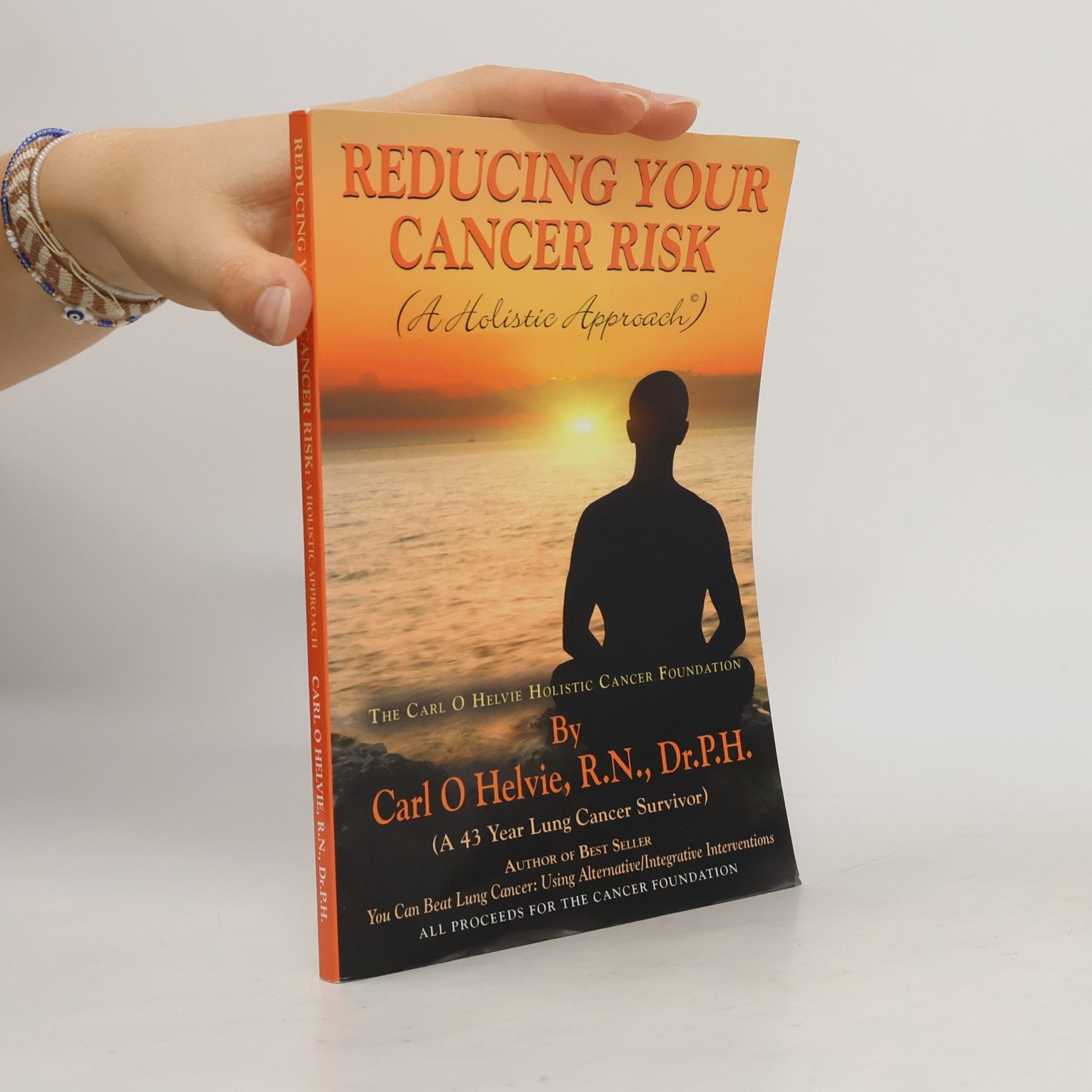 Carl O. Helvie Reducing Your Cancer Risk (a Holistic Approach)