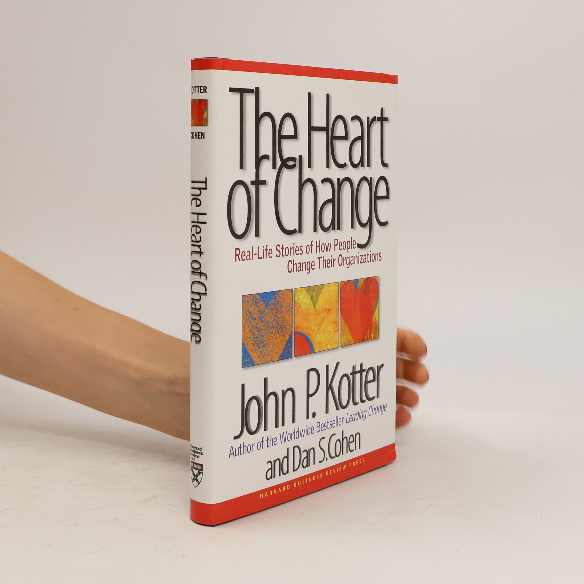 John P. Kotter The heart of change : real-life stories of how people change their organizations