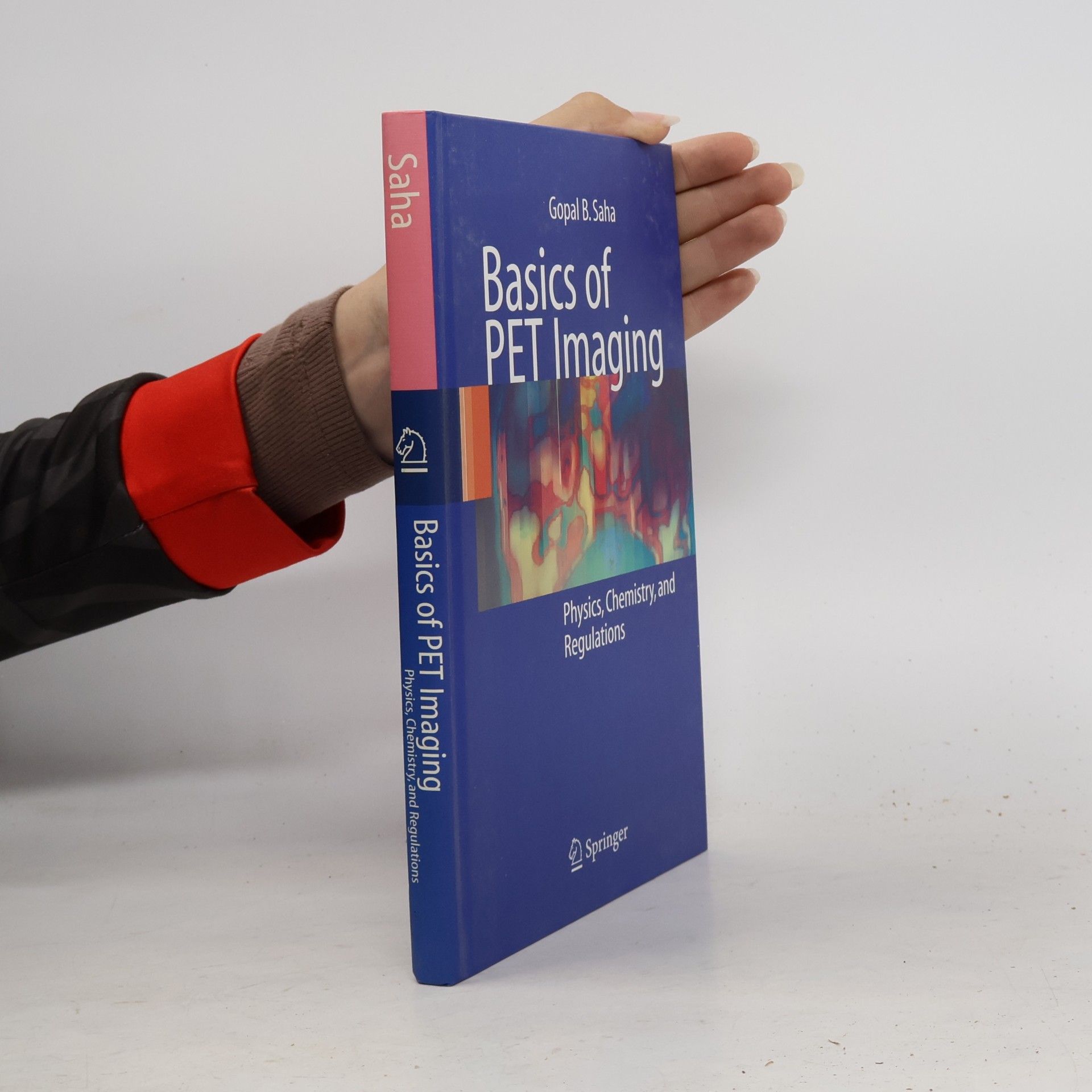 Gopal B. Saha Basics of PET Imaging