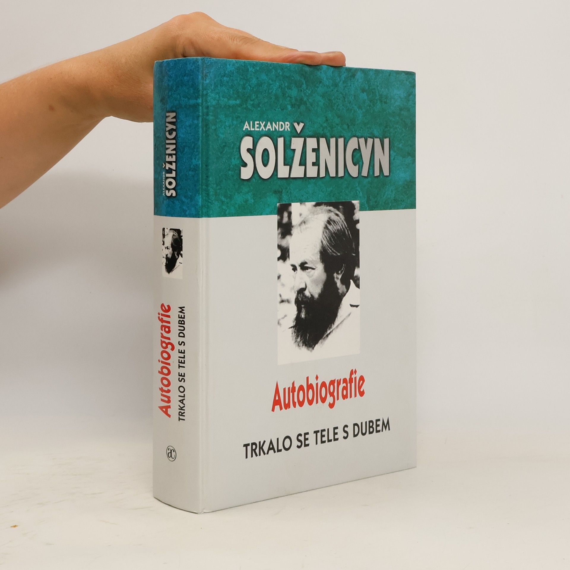 Aleksandr Isajevič Solženicyn Trkalo se tele s dubem. Autobiografie