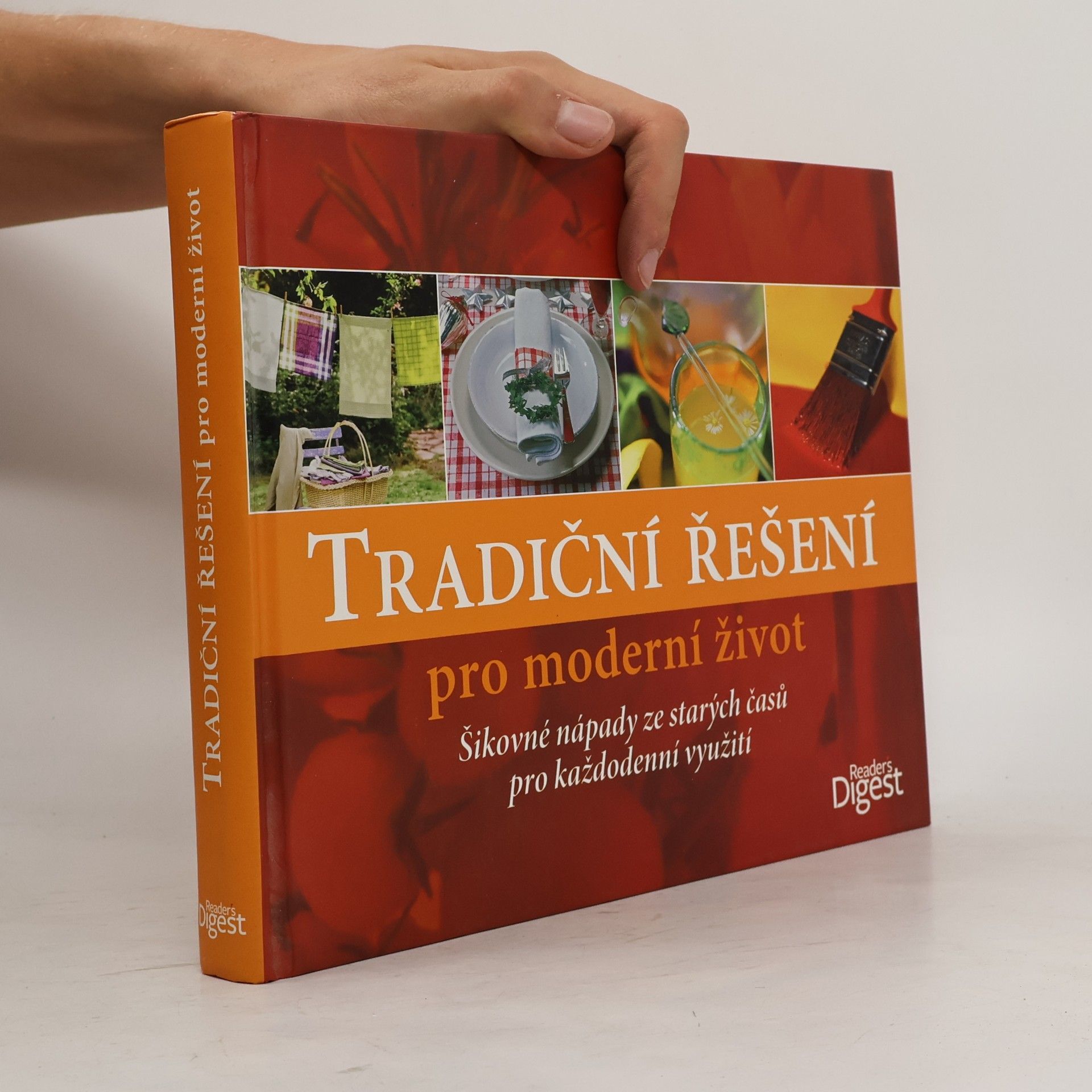 Kolektív autorov Tradiční řešení pro moderní život. Šikovné nápady ze starých časů pro každodenní využití