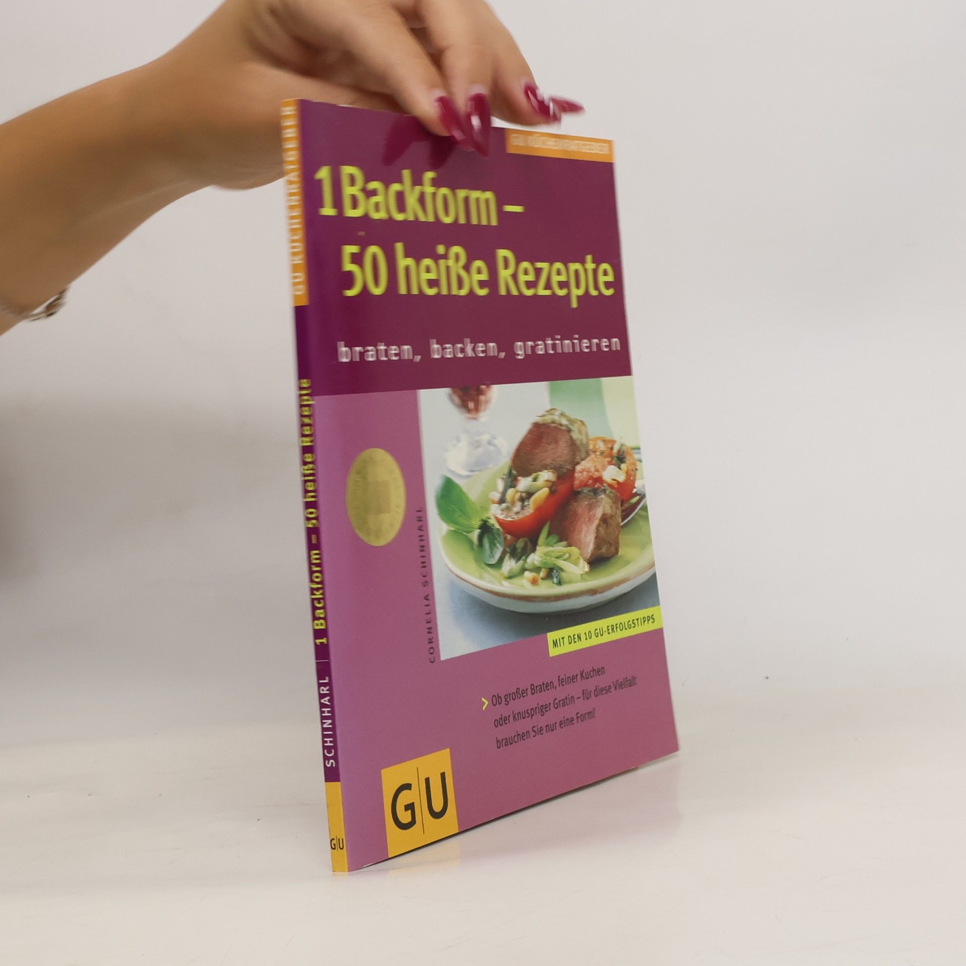 Cornelia Schinharl 1 Backform - 50 heiße Rezepte. Braten, backen, gratinieren. Ob große Braten, feiner Kuchen oder knuspriger Gratin - für diese Vielfalt brauchen Sie nur eine Form. Mit den 10 GU - Erfolgstipps