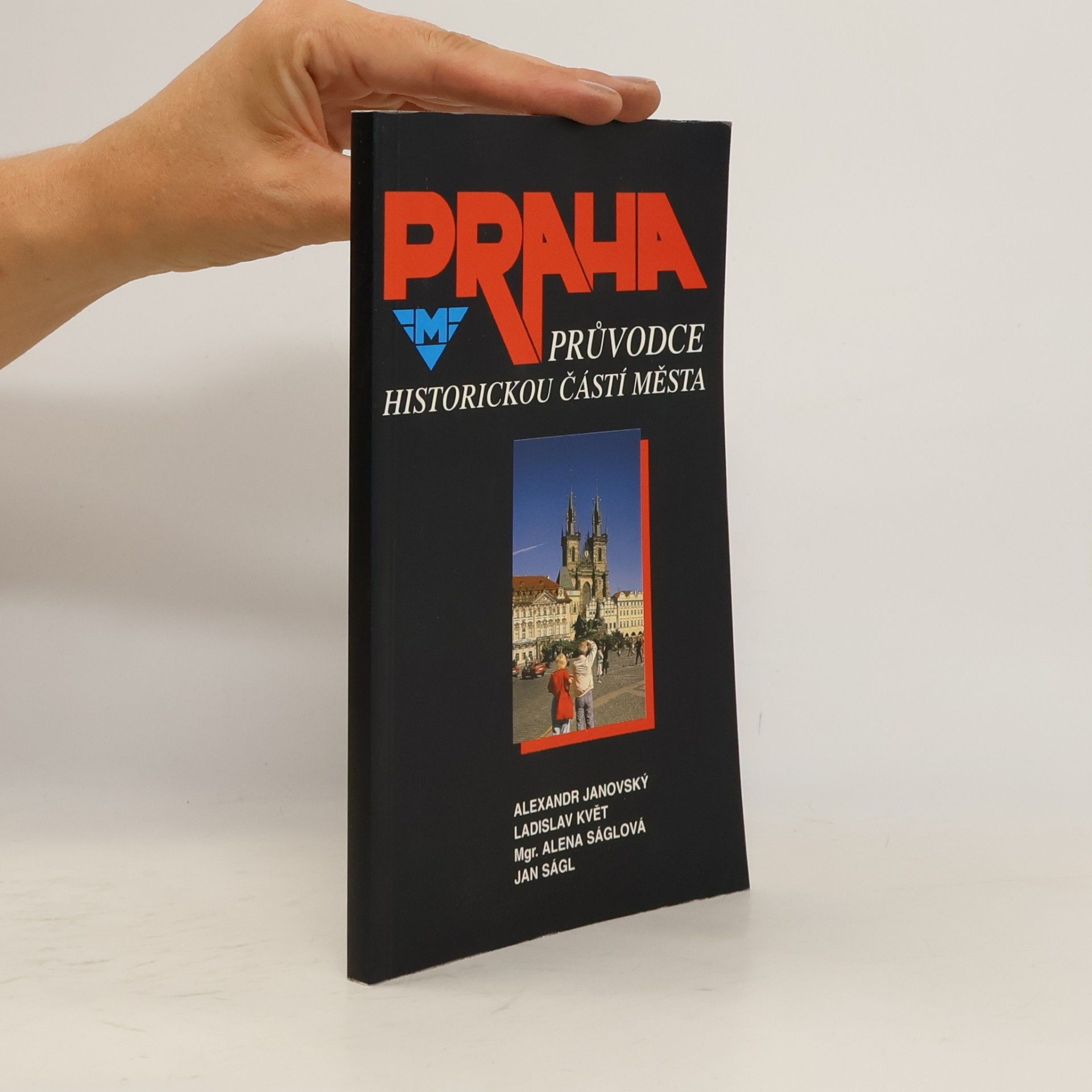 Collectif d'auteurs Praha: Průvodce historickou částí města