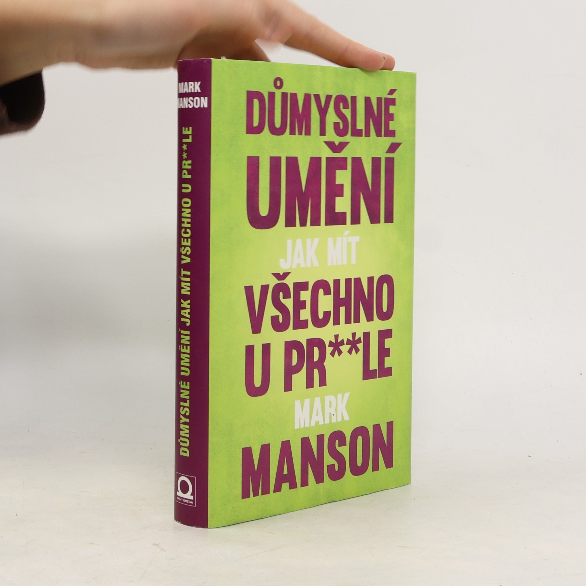 Mark Manson Důmyslné umění, jak mít všechno u pr**le