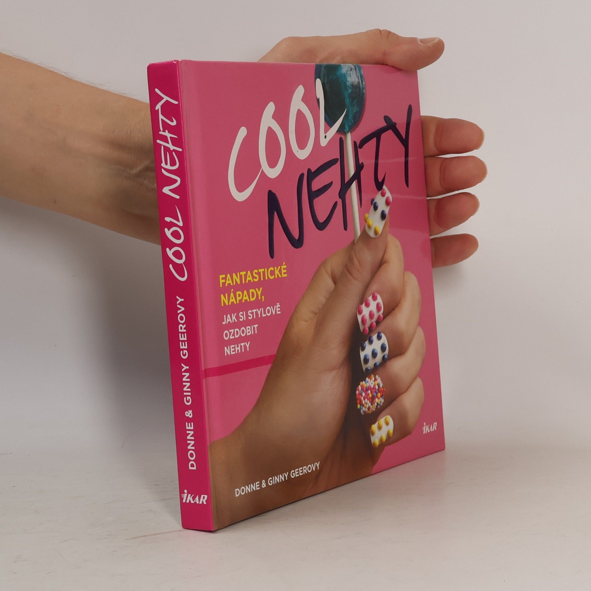 Nicole Hill Gerulat Cool nehty. Fantastické nápady, jak si stylově ozdobit nehty